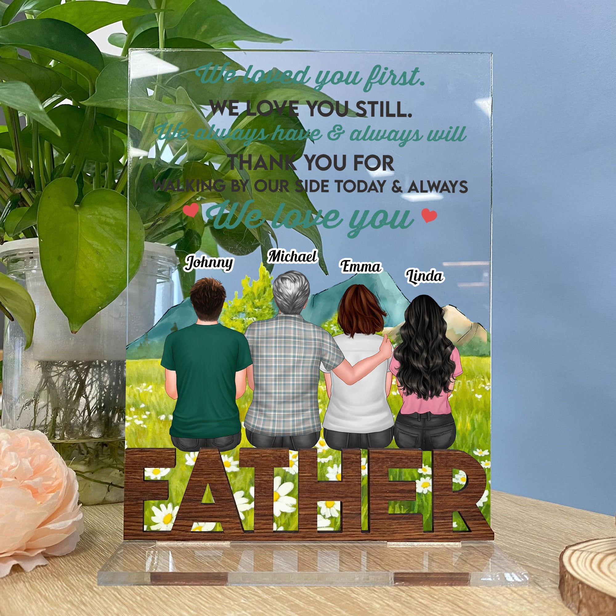 We Always Have & Always Will Love You - Personalized Acrylic Plaque With Wooden Stand - Father's Day, Birthday Gift For Father, Dad, Dada, Daddy - From Wife, Daughters, Sons