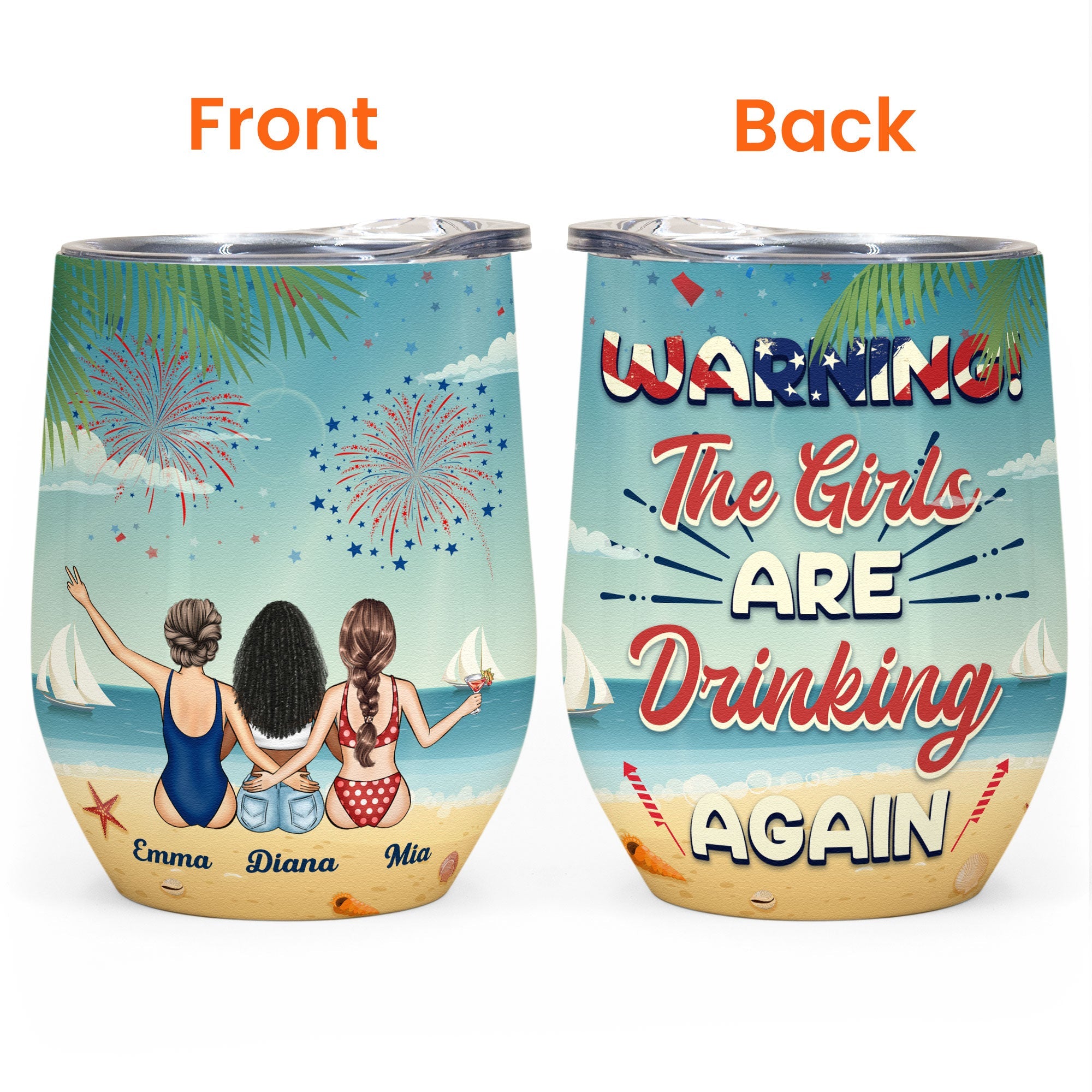 Warning The Girls Are Drinking Again 4th July  - Personalized Wine Tumbler