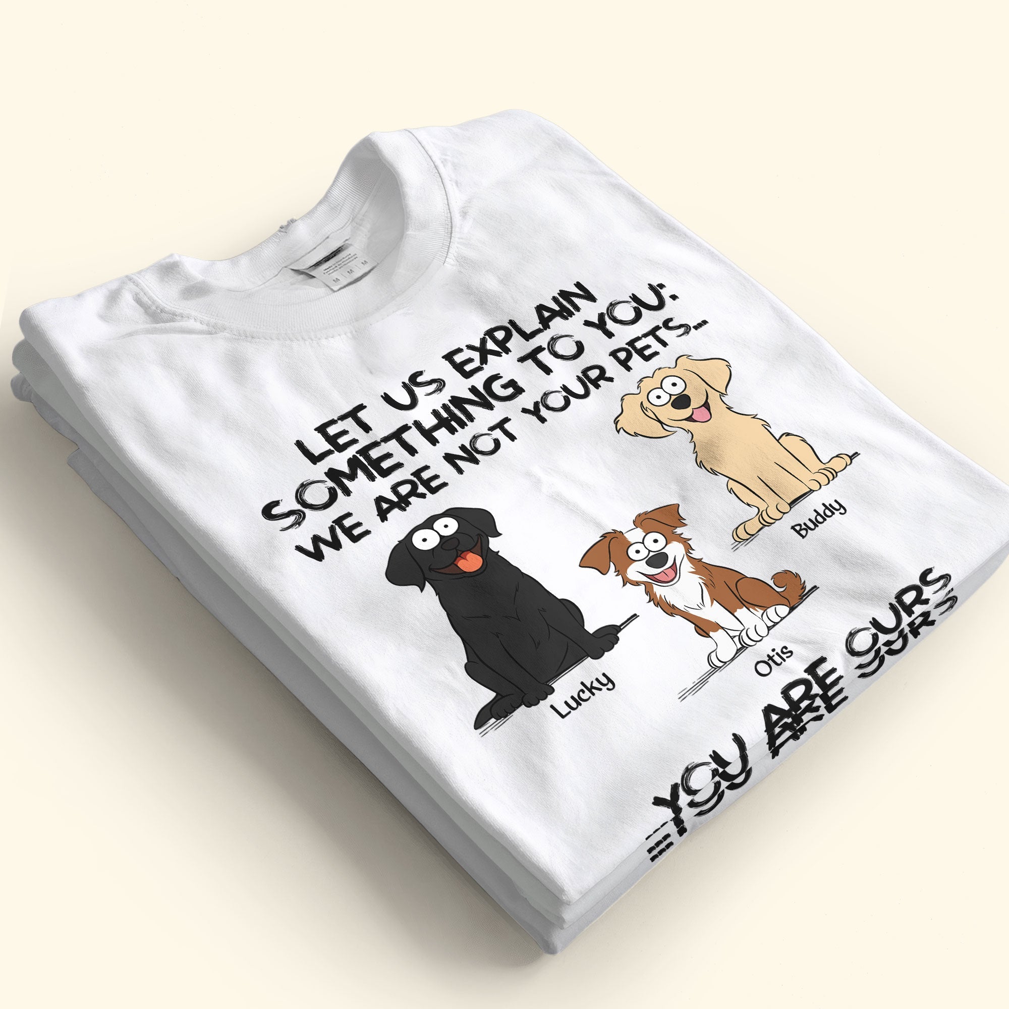 We Are Not Your Pets You Are Ours - Personalized Shirt