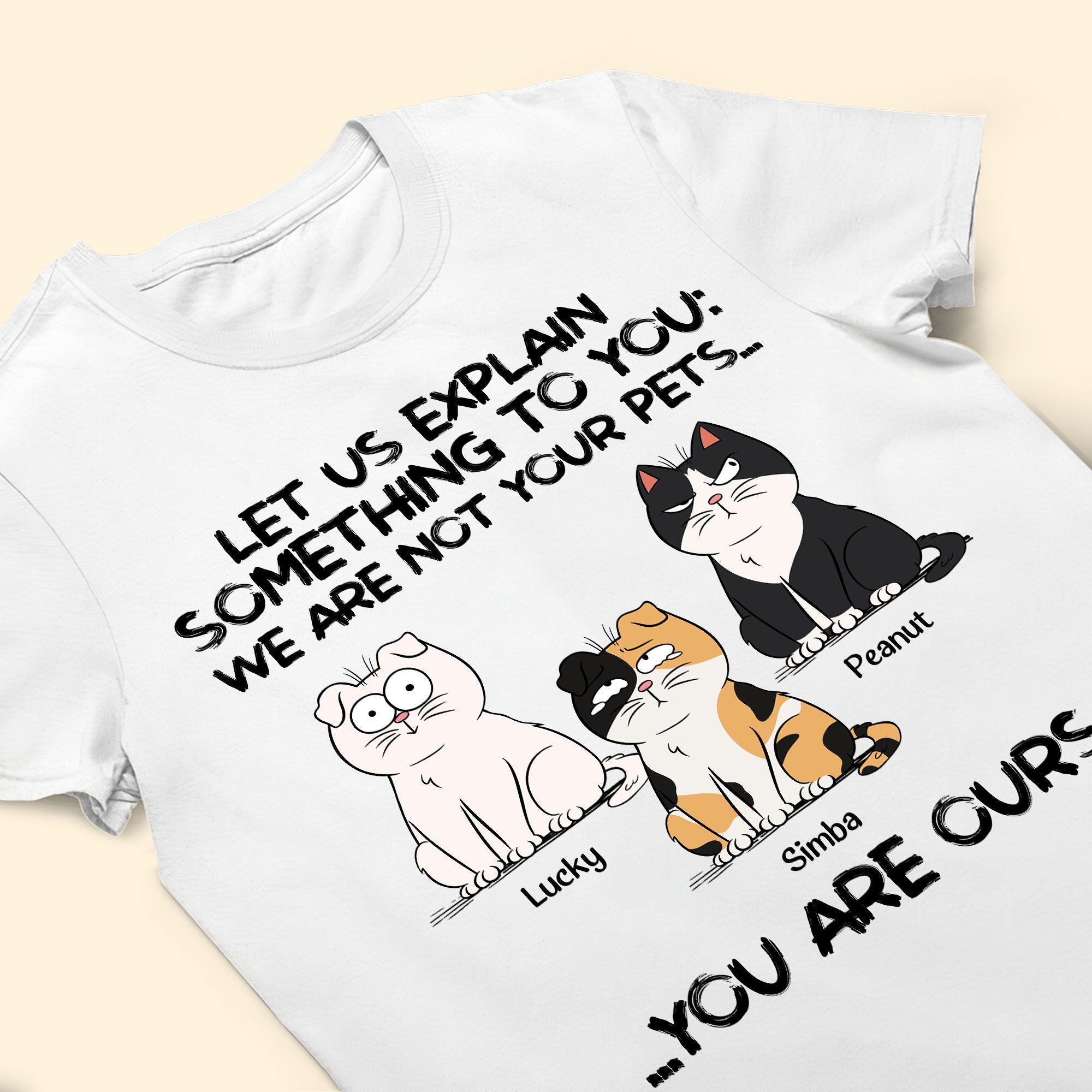 We Are Not Your Pets You Are Ours - Personalized Shirt