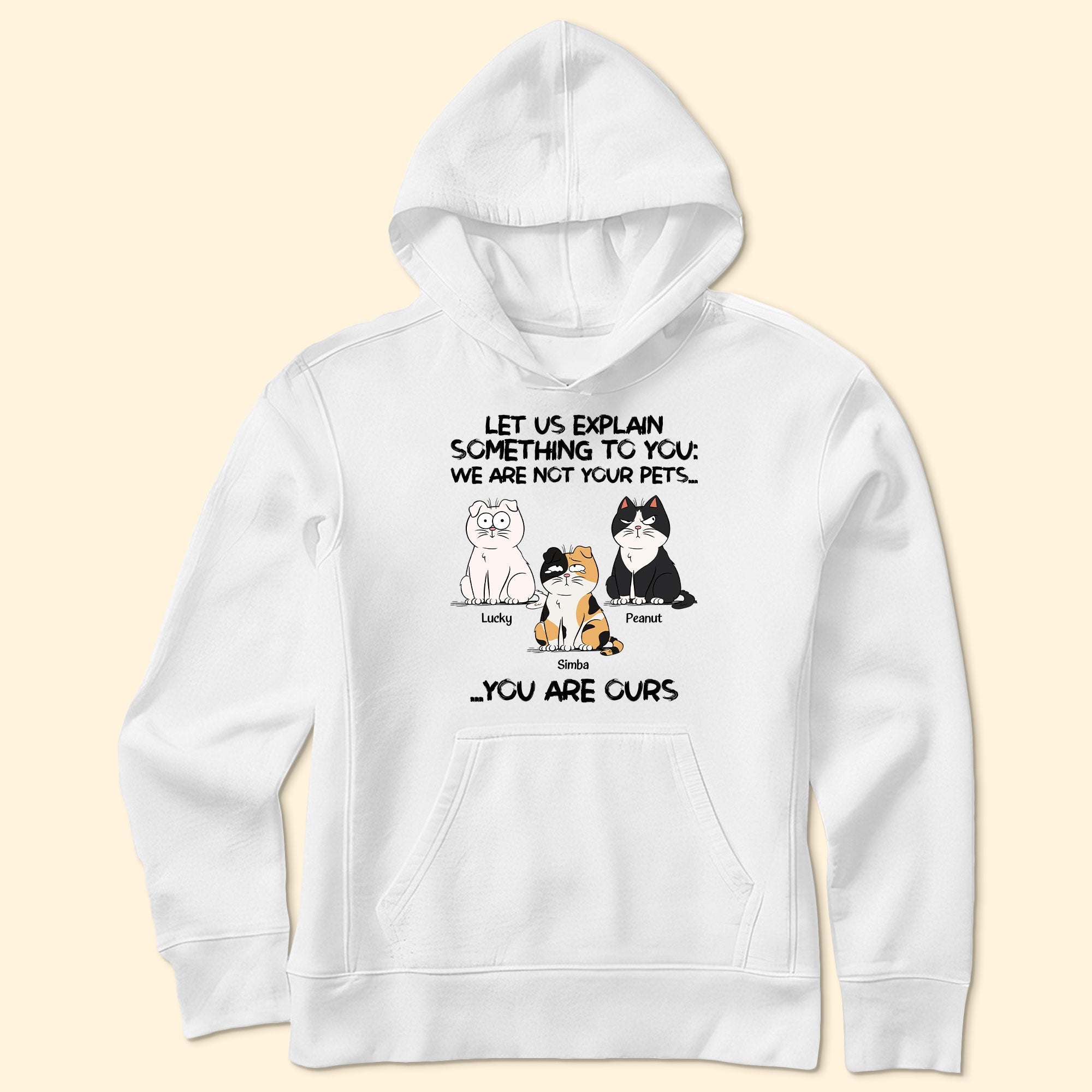 We Are Not Your Pets You Are Ours - Personalized Shirt