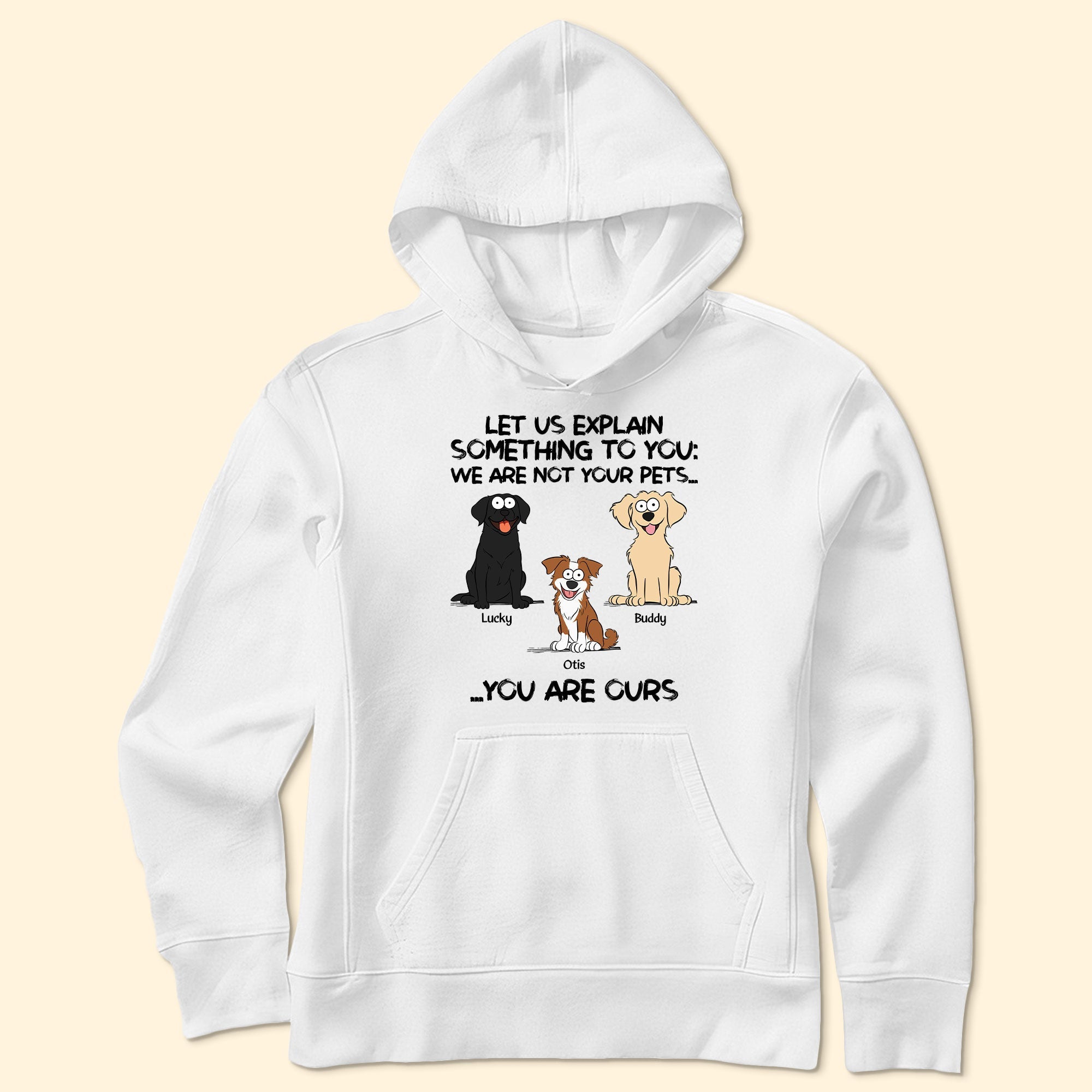 We Are Not Your Pets You Are Ours - Personalized Shirt