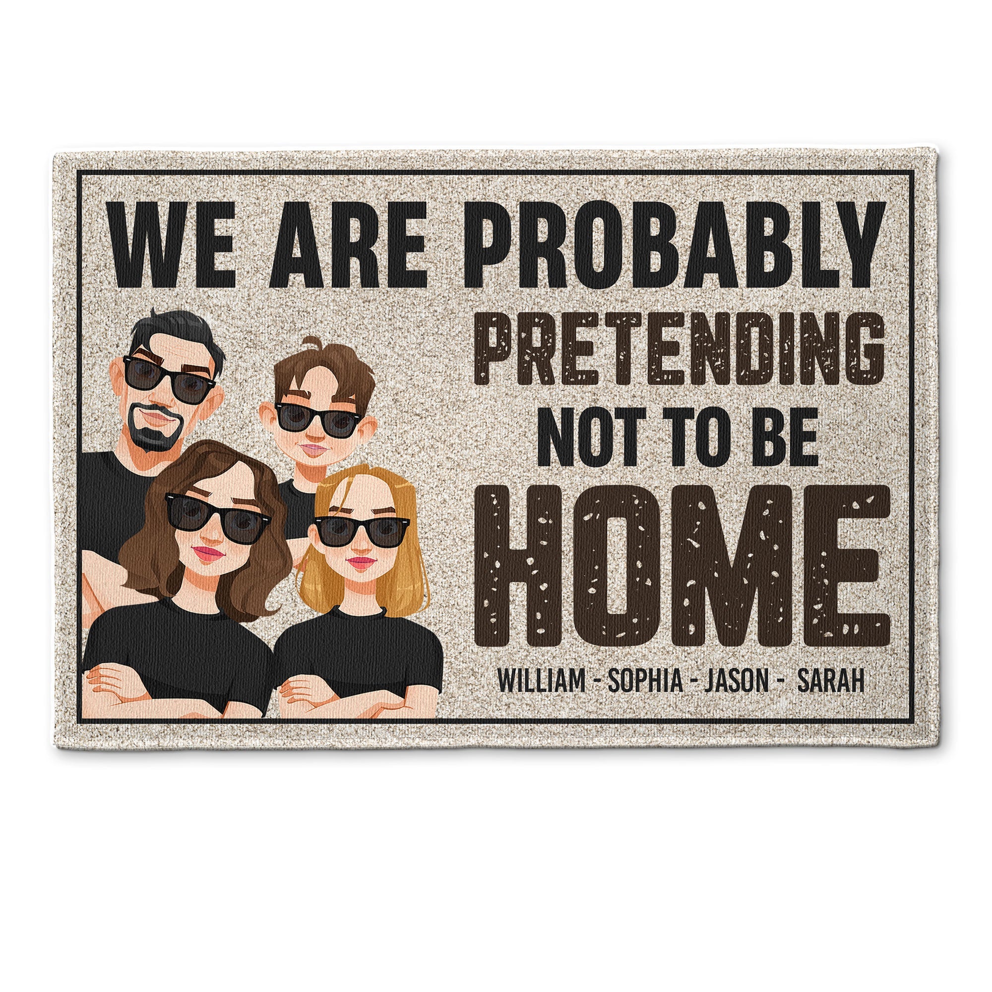 We Are Probably Pretending Not To Be Home - Personalized Doormat