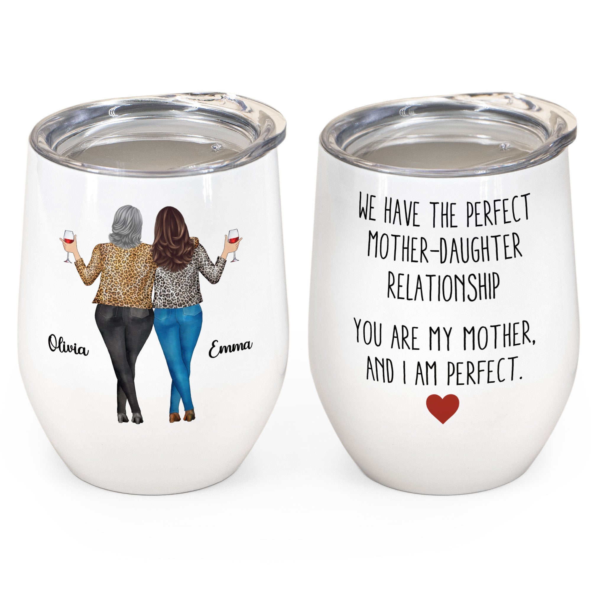 We Have The Perfect Mother - Daughter Relationship - Personalized Wine Tumbler - Gift For Mom, Mother, Mama From Daughter