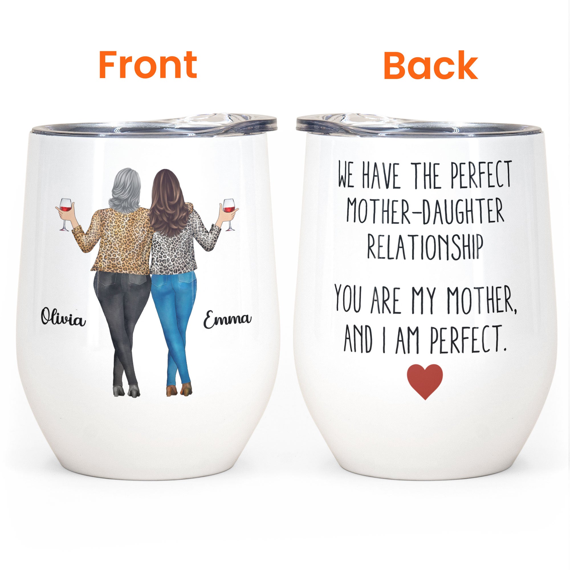 We Have The Perfect Mother - Daughter Relationship - Personalized Wine Tumbler - Gift For Mom, Mother, Mama From Daughter