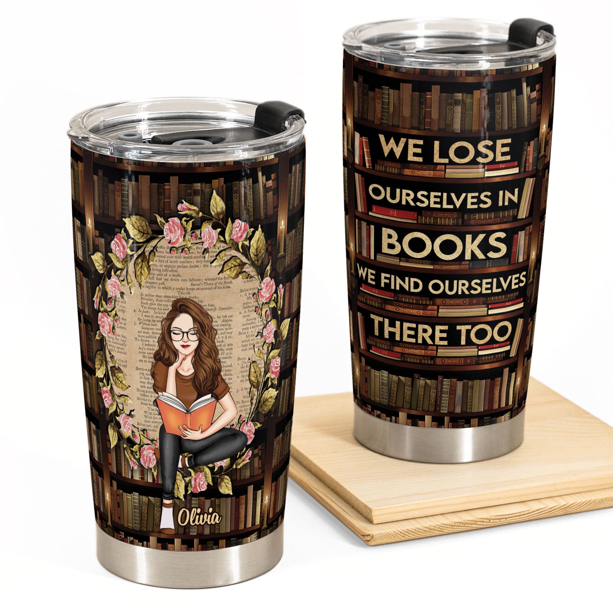 We Loose Ourselves In Books - Personalized Tumbler Cup - Birthday Gift For Girls, Women, Book Lovers, Besties, Daughters, Sisters