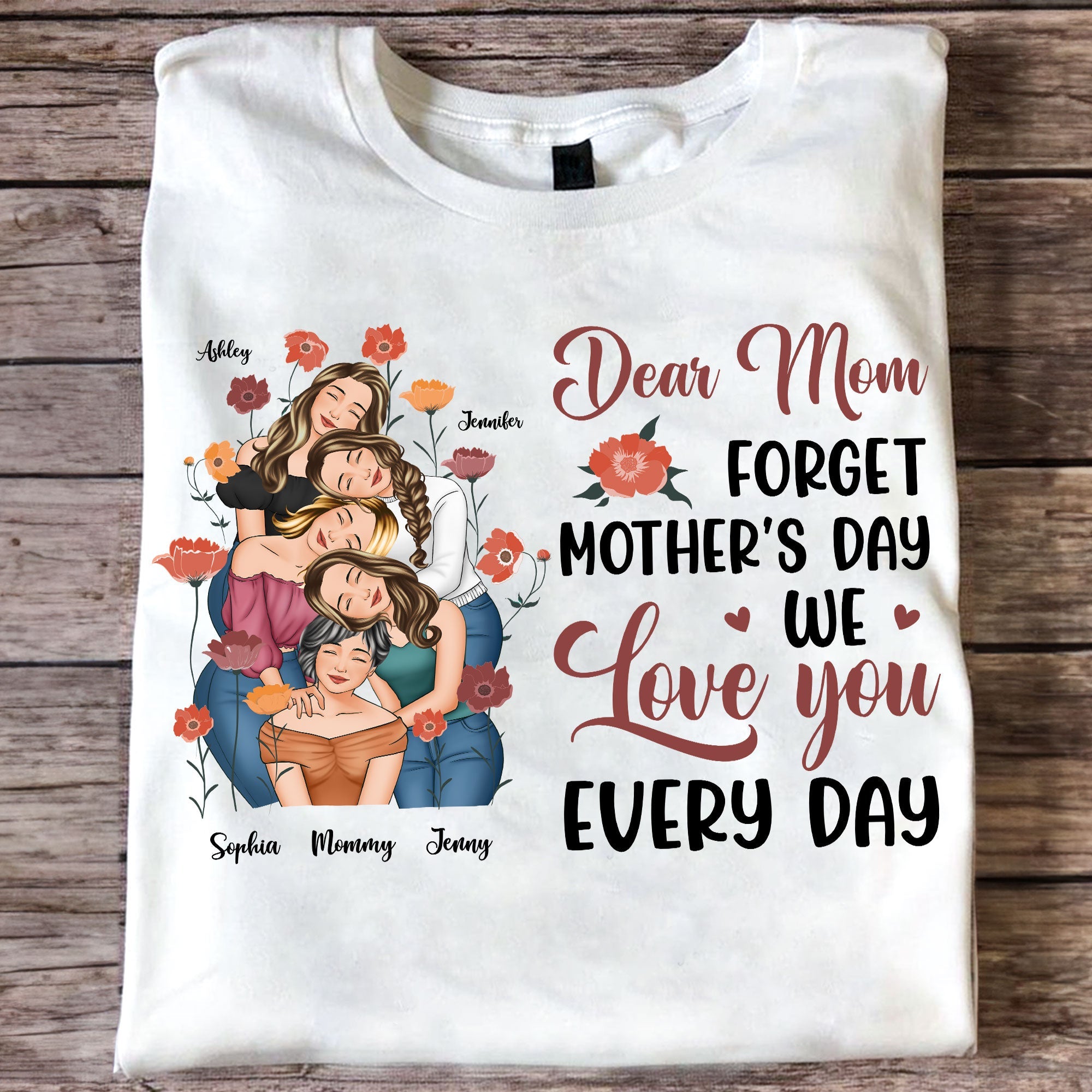 We Love You Every Day Mom - Personalized Shirt