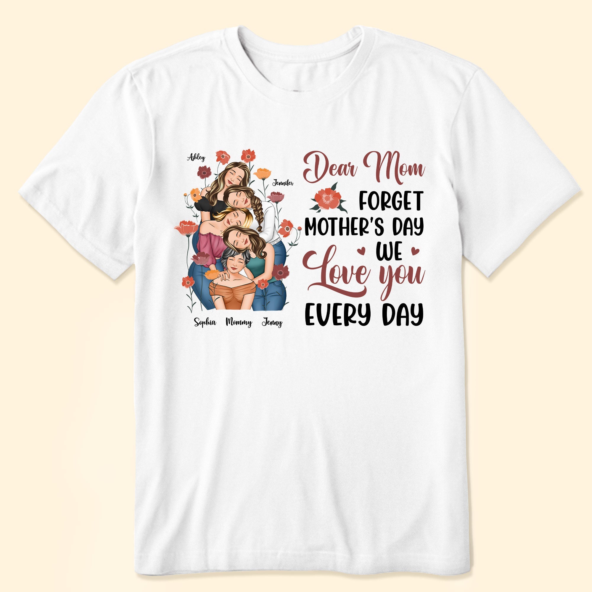 We Love You Every Day Mom - Personalized Shirt