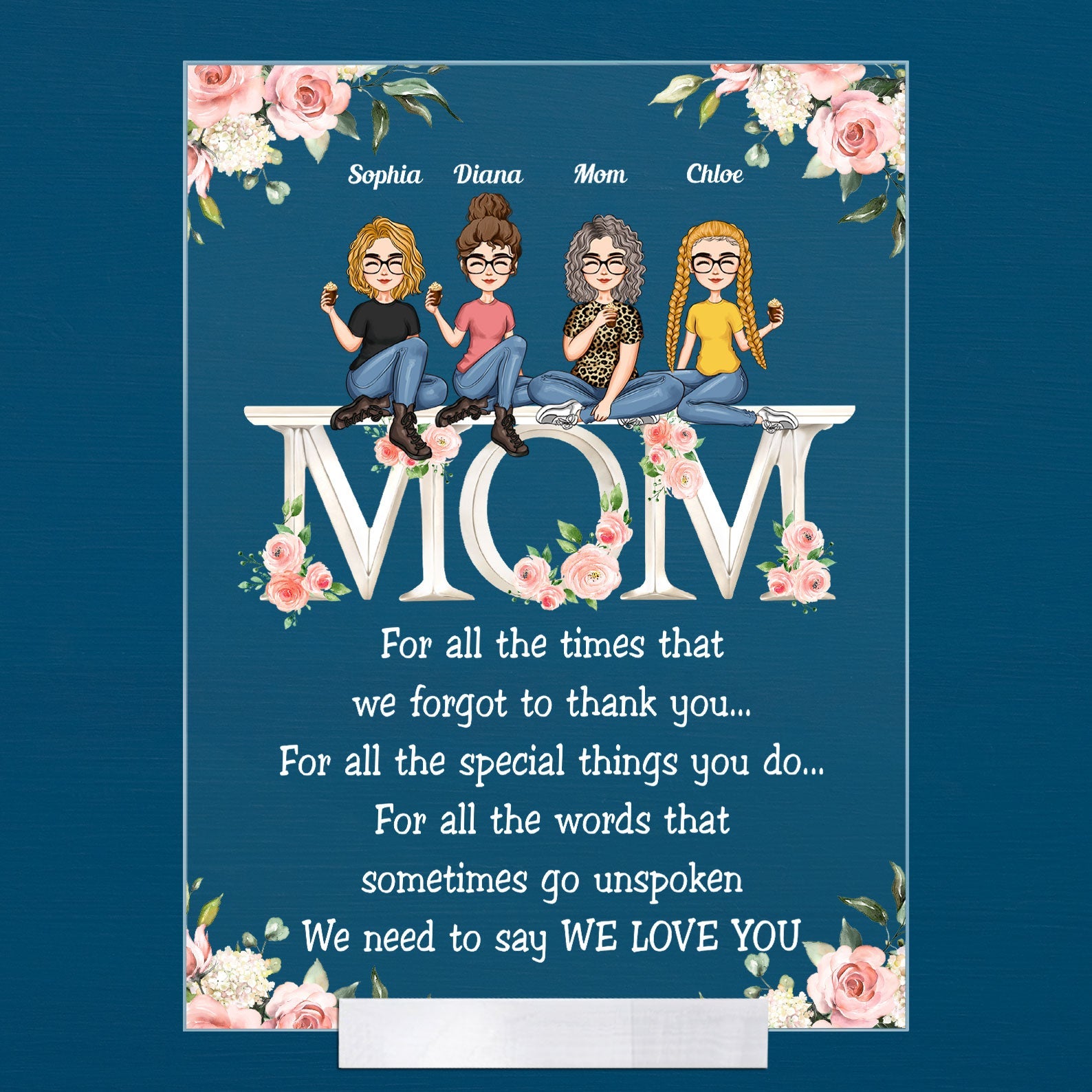 We Need To Say We Love You - Personalized Acrylic Plaque - Loving, Birthday, Mother's Day Gift For Mom, Mum, Mam, Mother