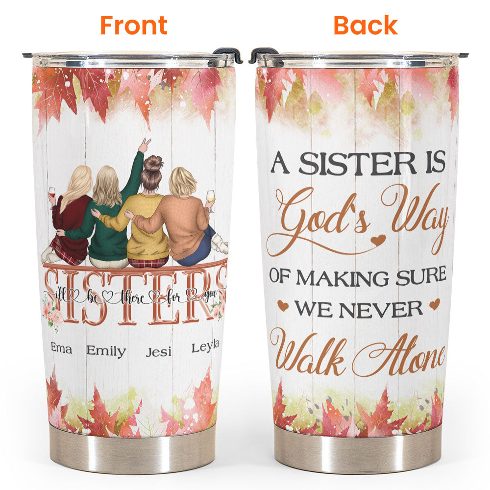 We Never Walk Alone - Personalized Tumbler Cup - Fall season, Birthday, Autumn Gift For Sisters