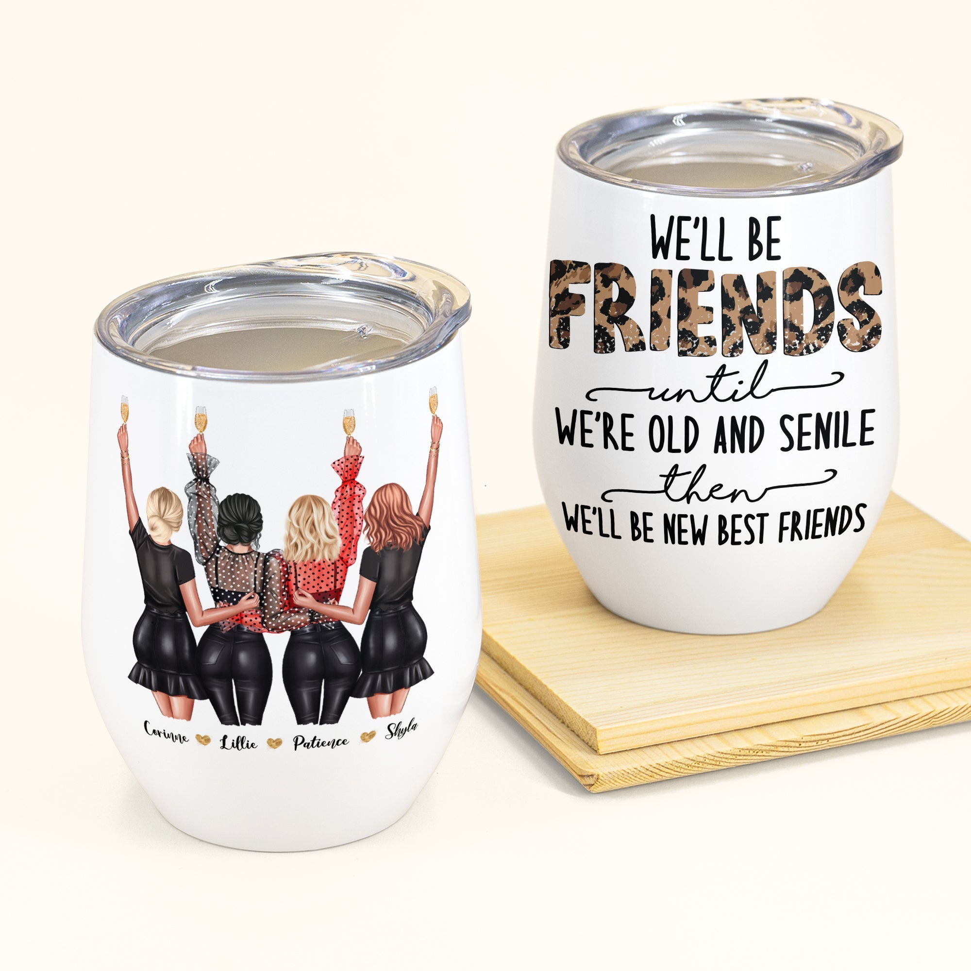 We'll Be Friends Until We're Old - Personalized Wine Tumbler - Birthday Gift For Besties, BFF, Sisters, Sistas, Co-workers