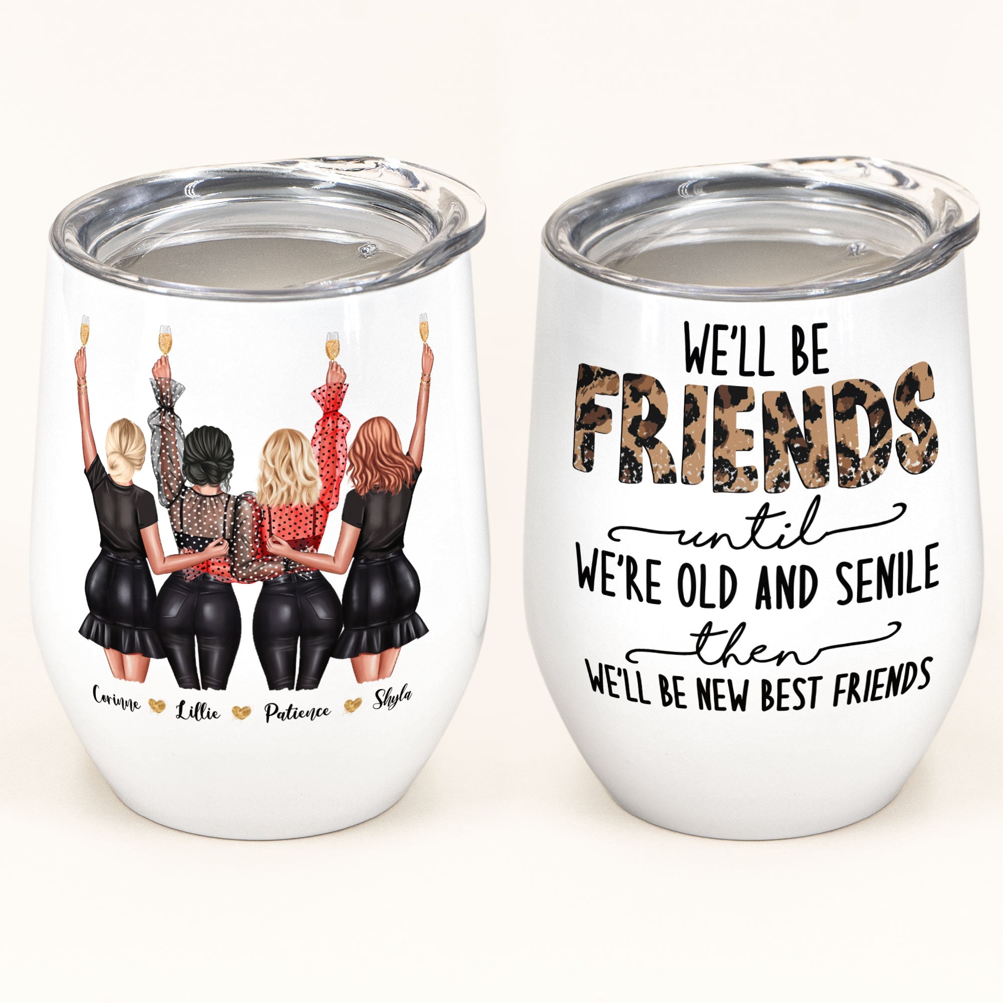 We'll Be Friends Until We're Old - Personalized Wine Tumbler - Birthday Gift For Besties, BFF, Sisters, Sistas, Co-workers