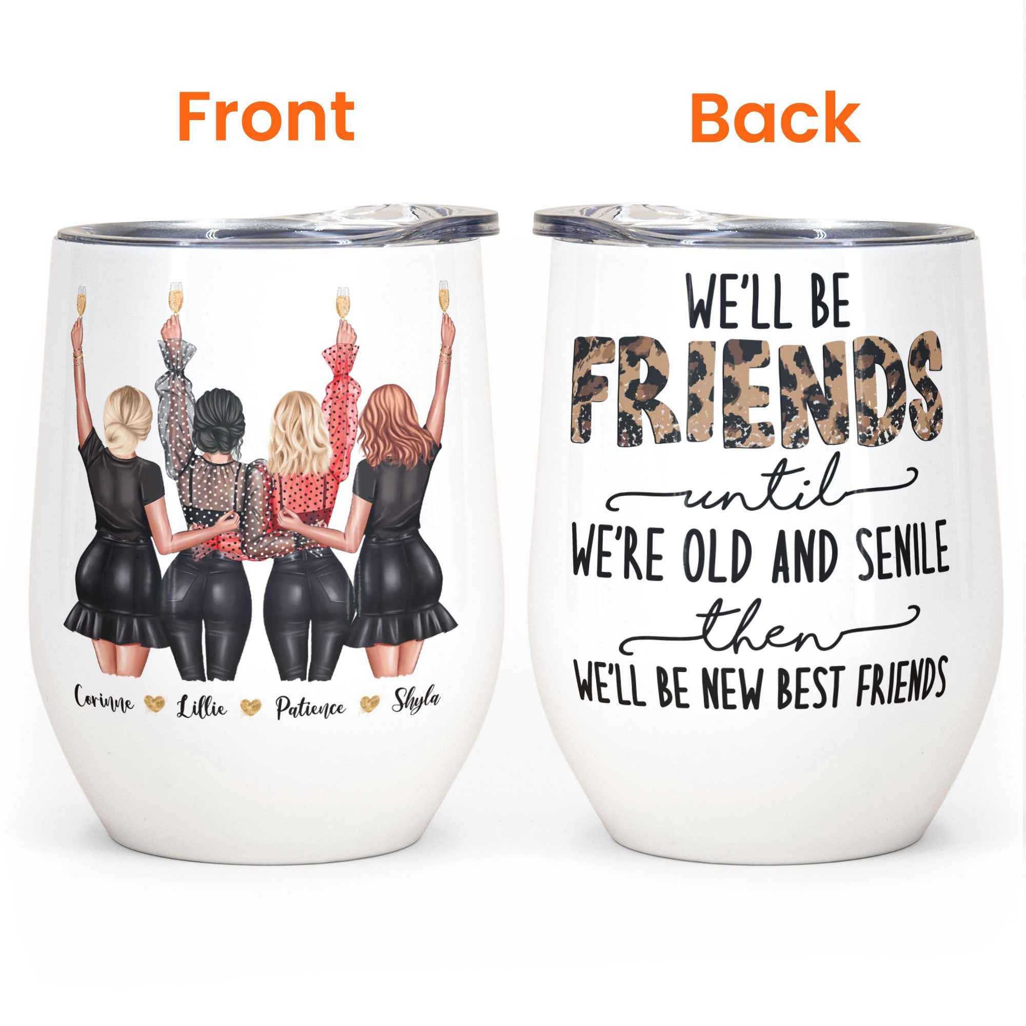 We'll Be Friends Until We're Old - Personalized Wine Tumbler - Birthday Gift For Besties, BFF, Sisters, Sistas, Co-workers