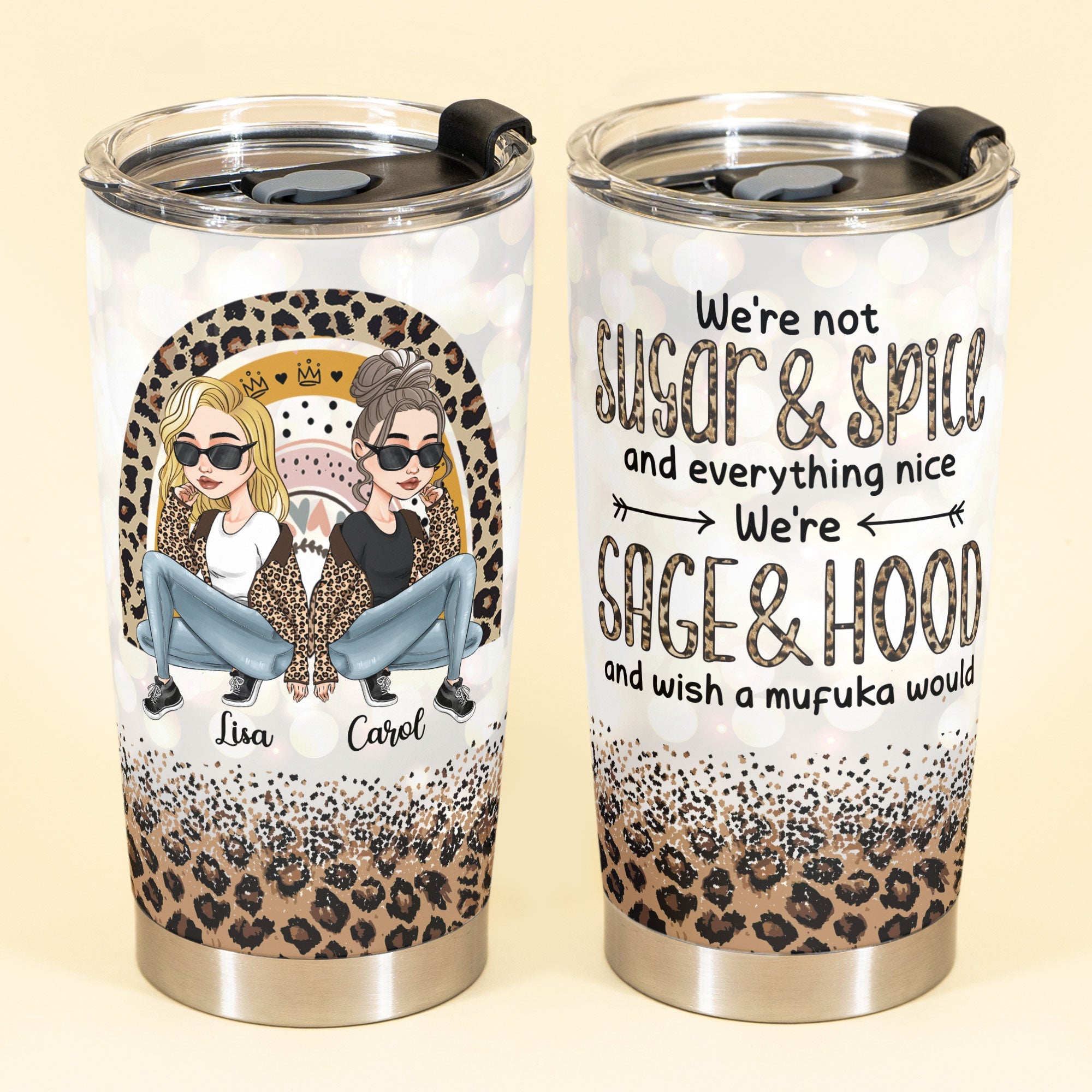 We're Sage And Hood Wish A Mufuka Would - Personalized Tumbler Cup - Birthday Christmas Gift For Besties, BFF, Soul Sisters, Sistas