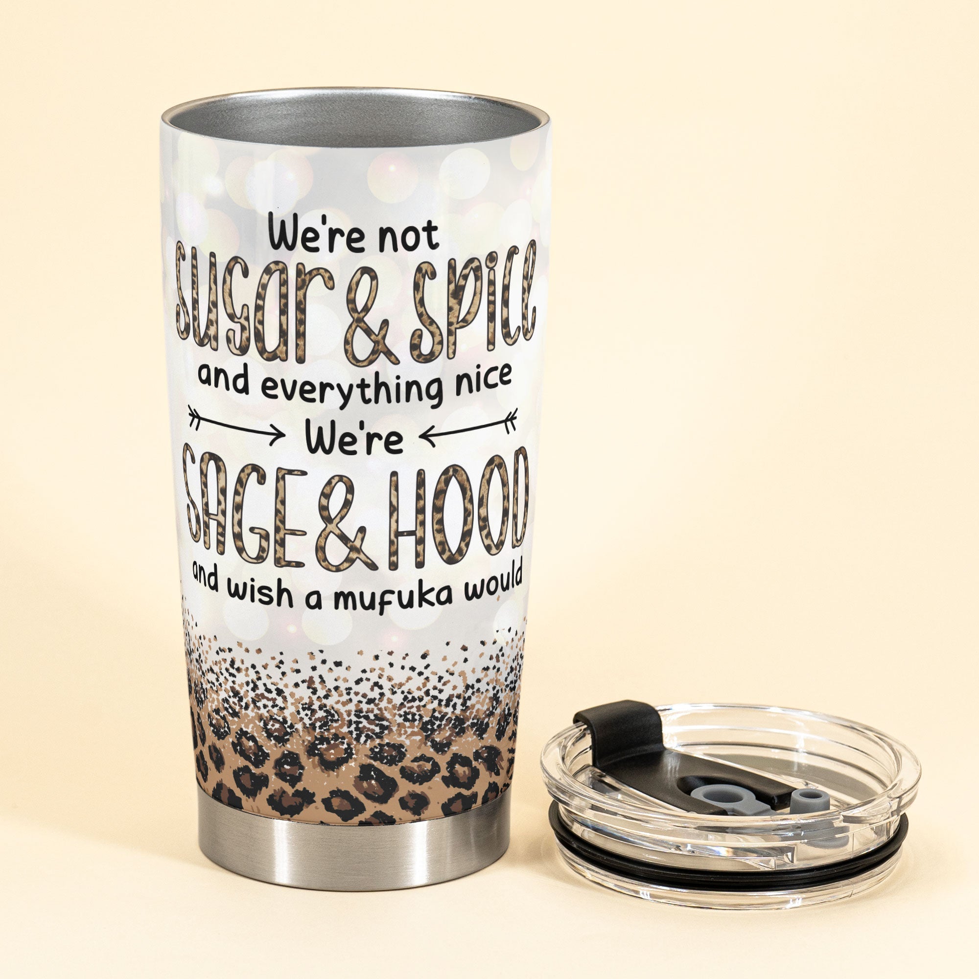 We're Sage And Hood Wish A Mufuka Would - Personalized Tumbler Cup - Birthday Christmas Gift For Besties, BFF, Soul Sisters, Sistas