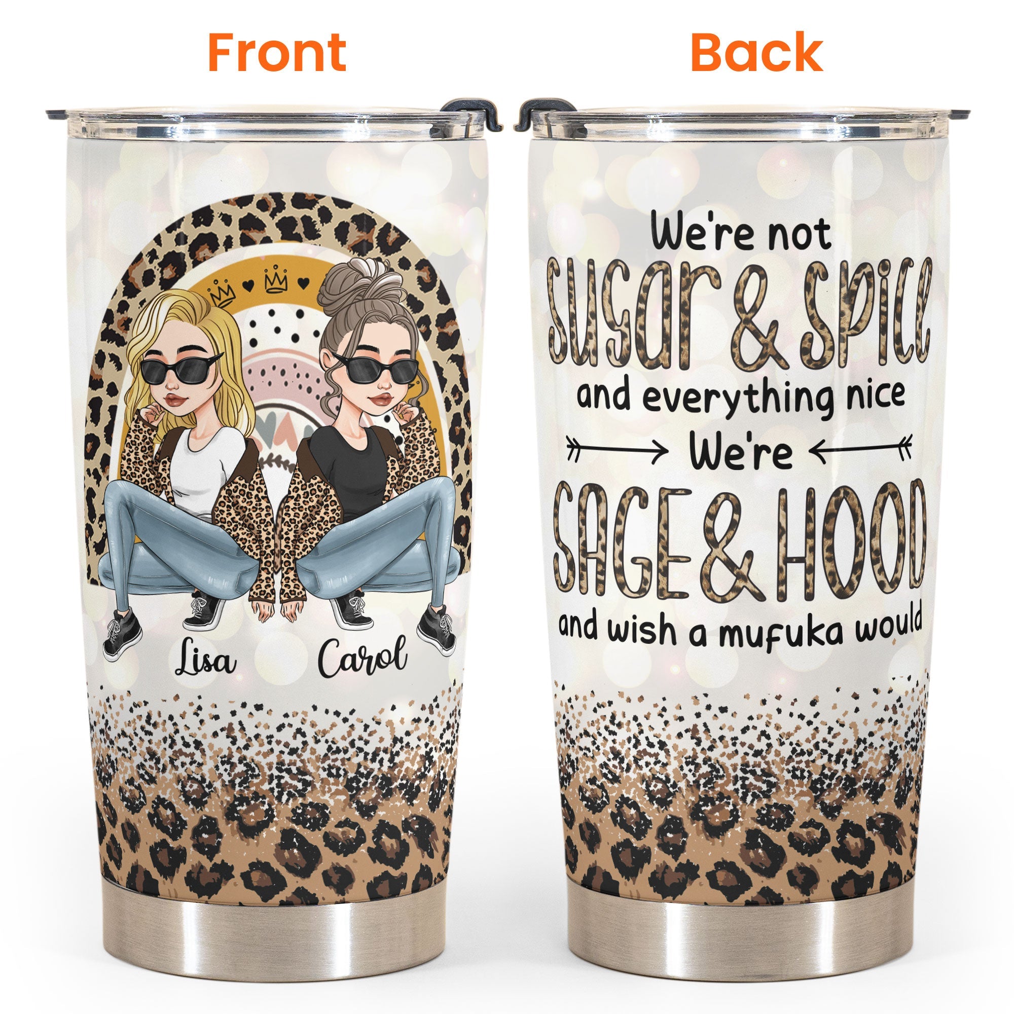 We're Sage And Hood Wish A Mufuka Would - Personalized Tumbler Cup - Birthday Christmas Gift For Besties, BFF, Soul Sisters, Sistas