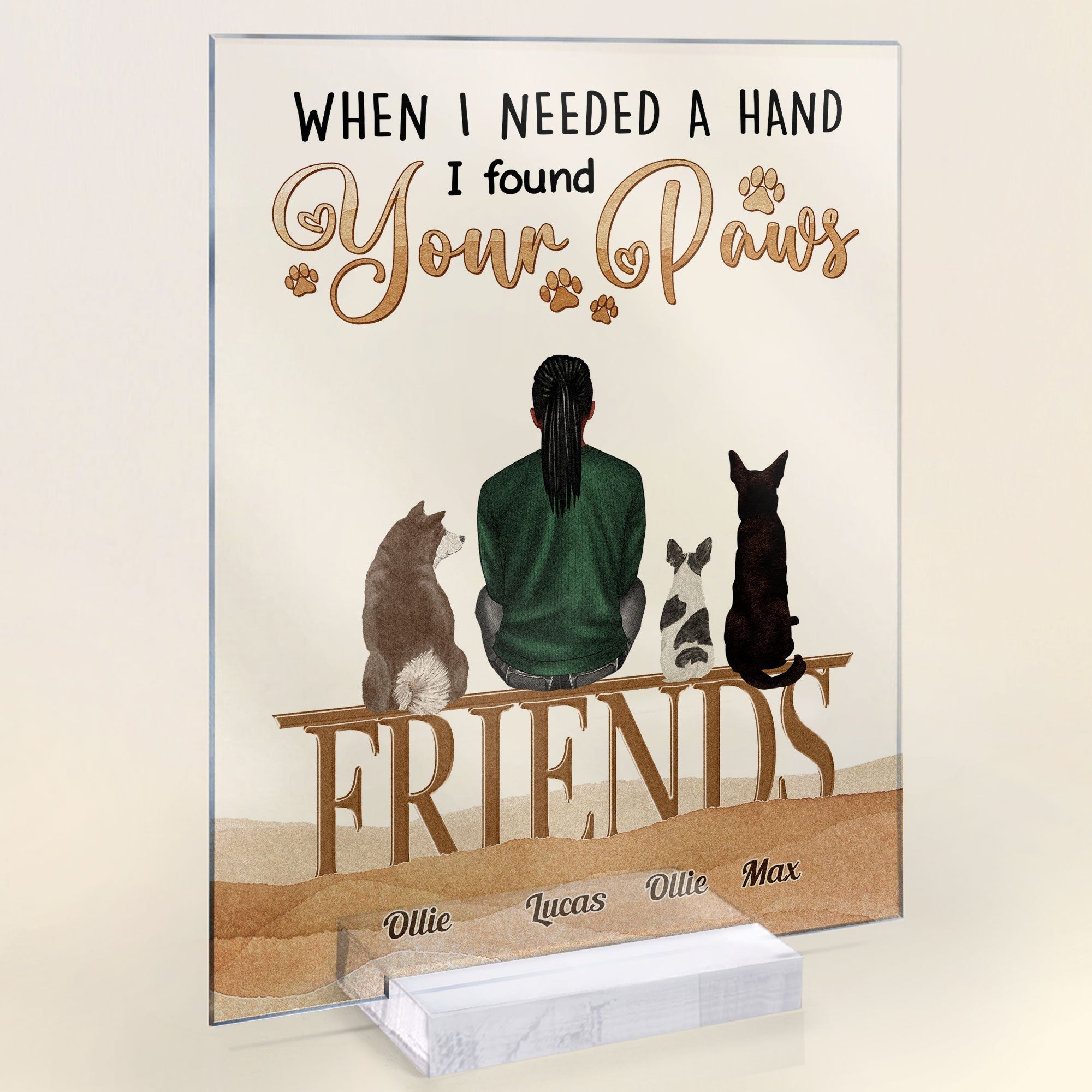 When I Needed A Hand, I Found Your Paw - Personalized Acrylic Plaque