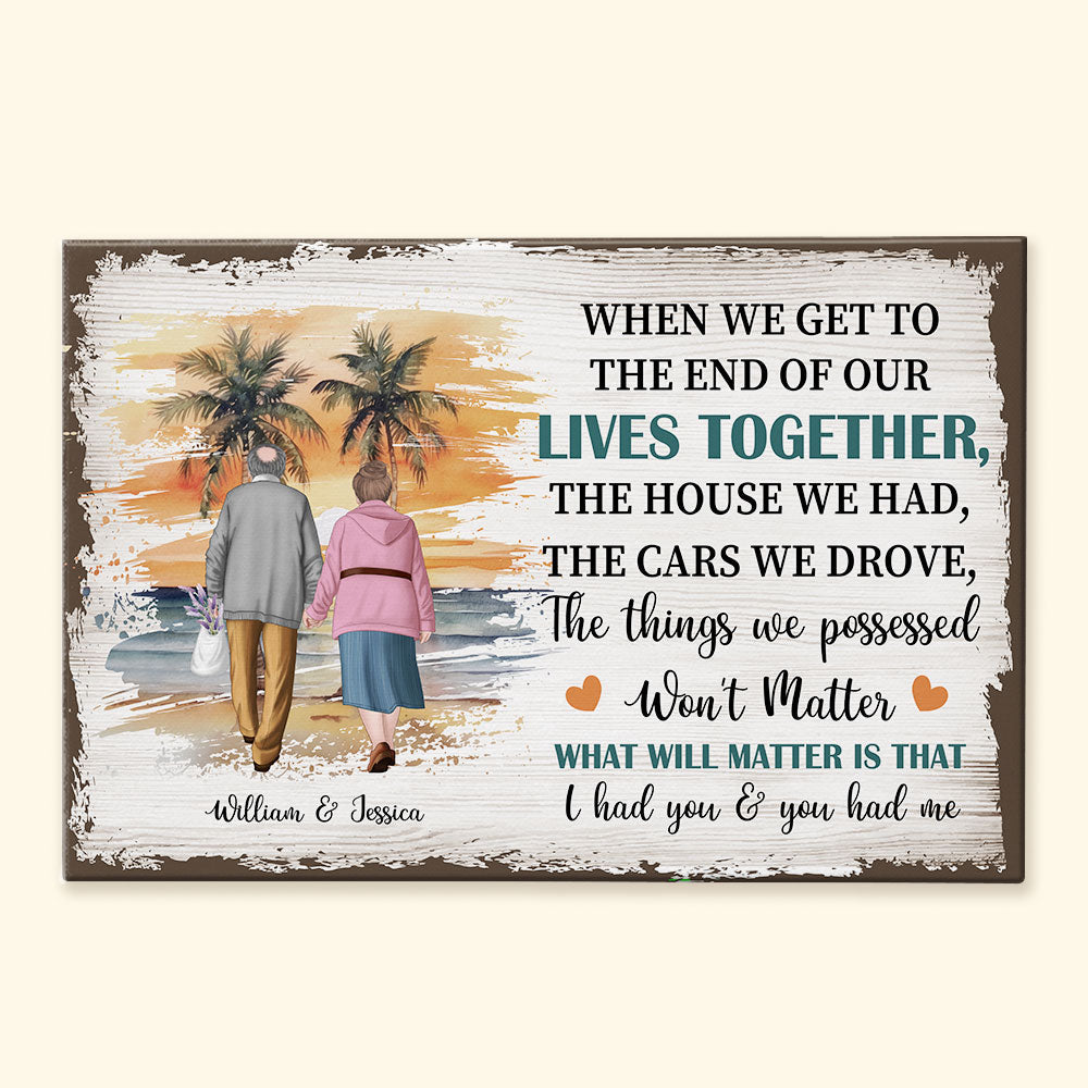 When We Get To The End Of Our Lives Together - Personalized Wrapped Canvas