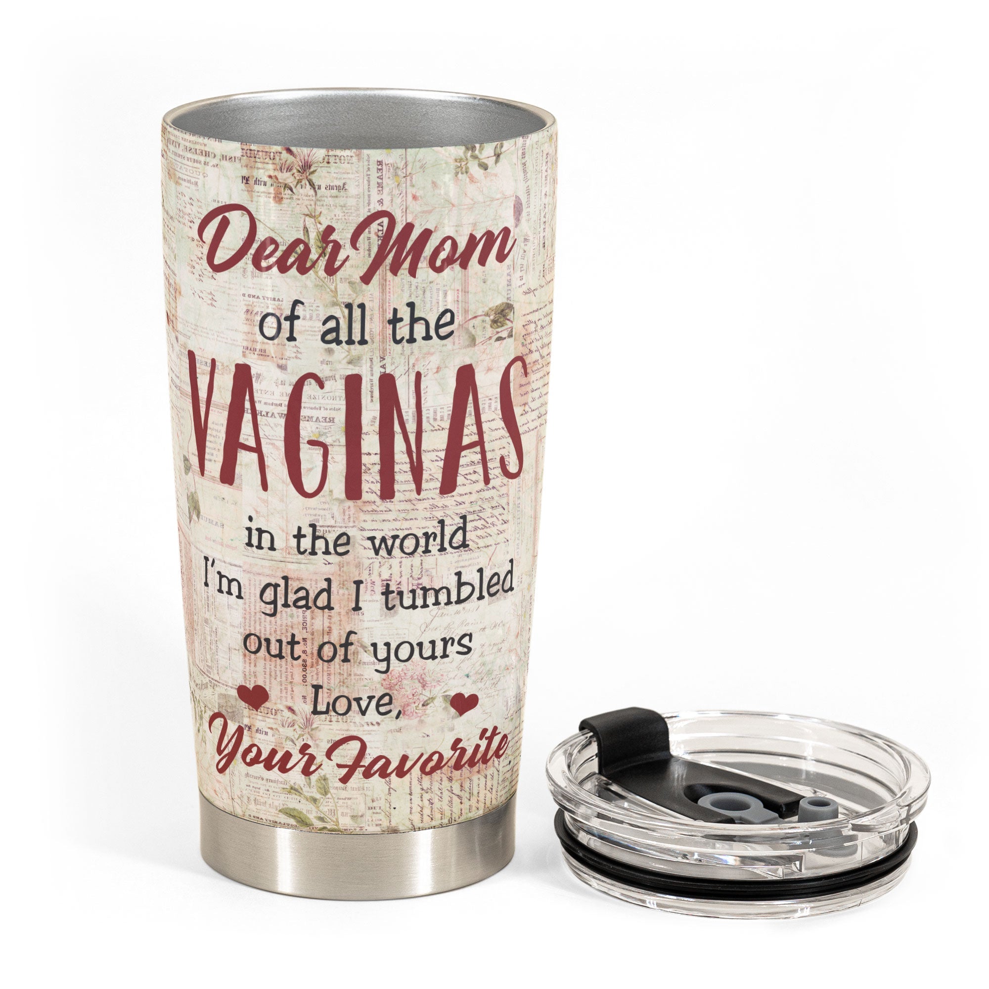 Of All Of The Vaginas In The World I'm Glad I Tumbled Out Of Your - Personalized Tumbler Cup - Birthday, Mother's DayGift For Mother, Mom, Mama From Daughter