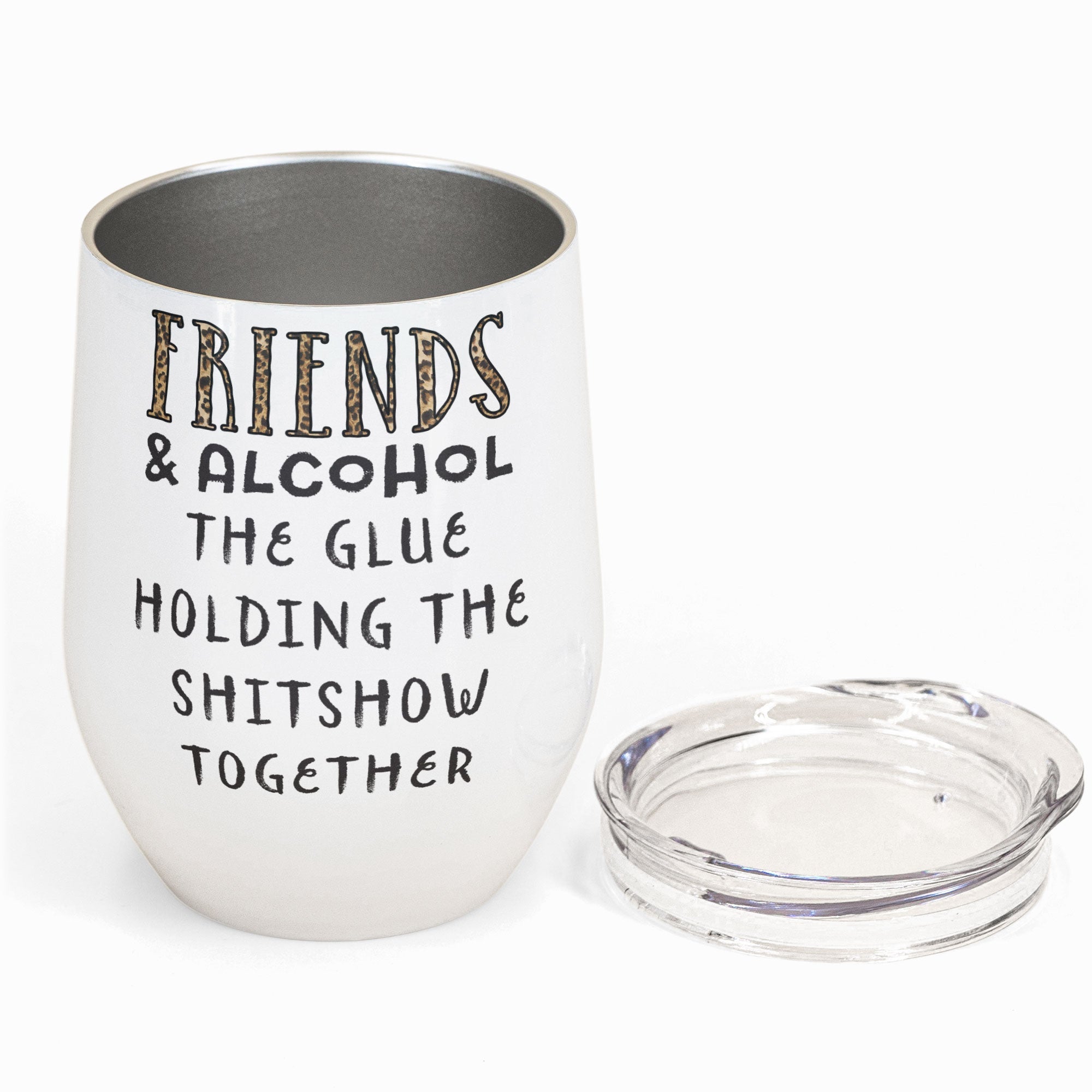 Friends And Alcohol The Glue Holding The Shitshow Together - Personalized Wine Tumbler - Birthday Gift For Bestie, Sister, BFF, Best Friend, Friend