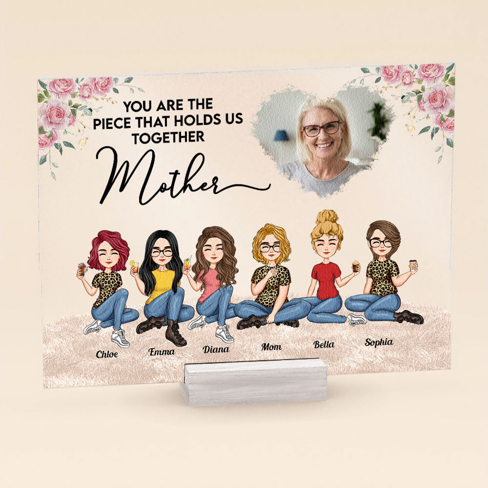 You Are The Piece That Holds Us Together - Personalized Acrylic Plaque