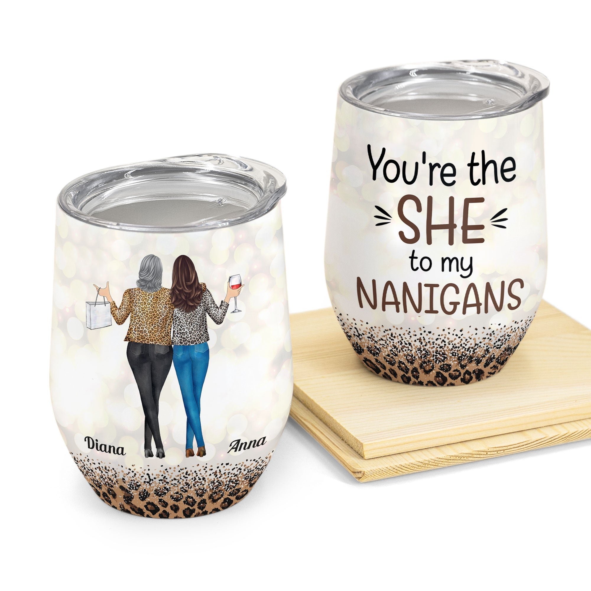 You Are The She To My Nanigans - Personalized Wine Tumbler