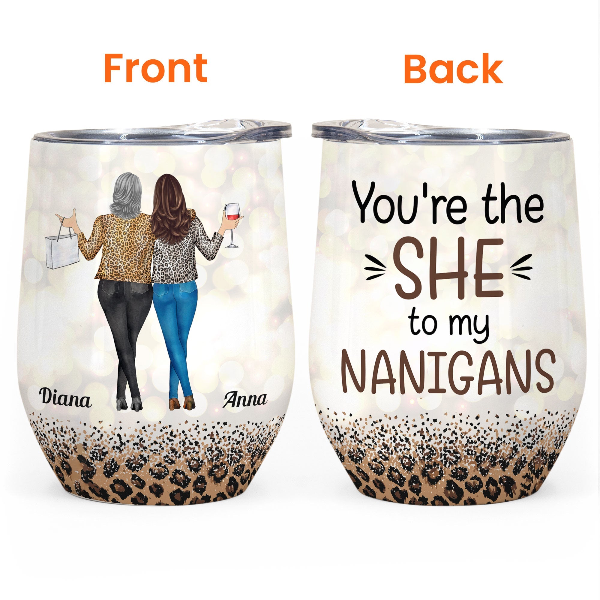 You Are The She To My Nanigans - Personalized Wine Tumbler