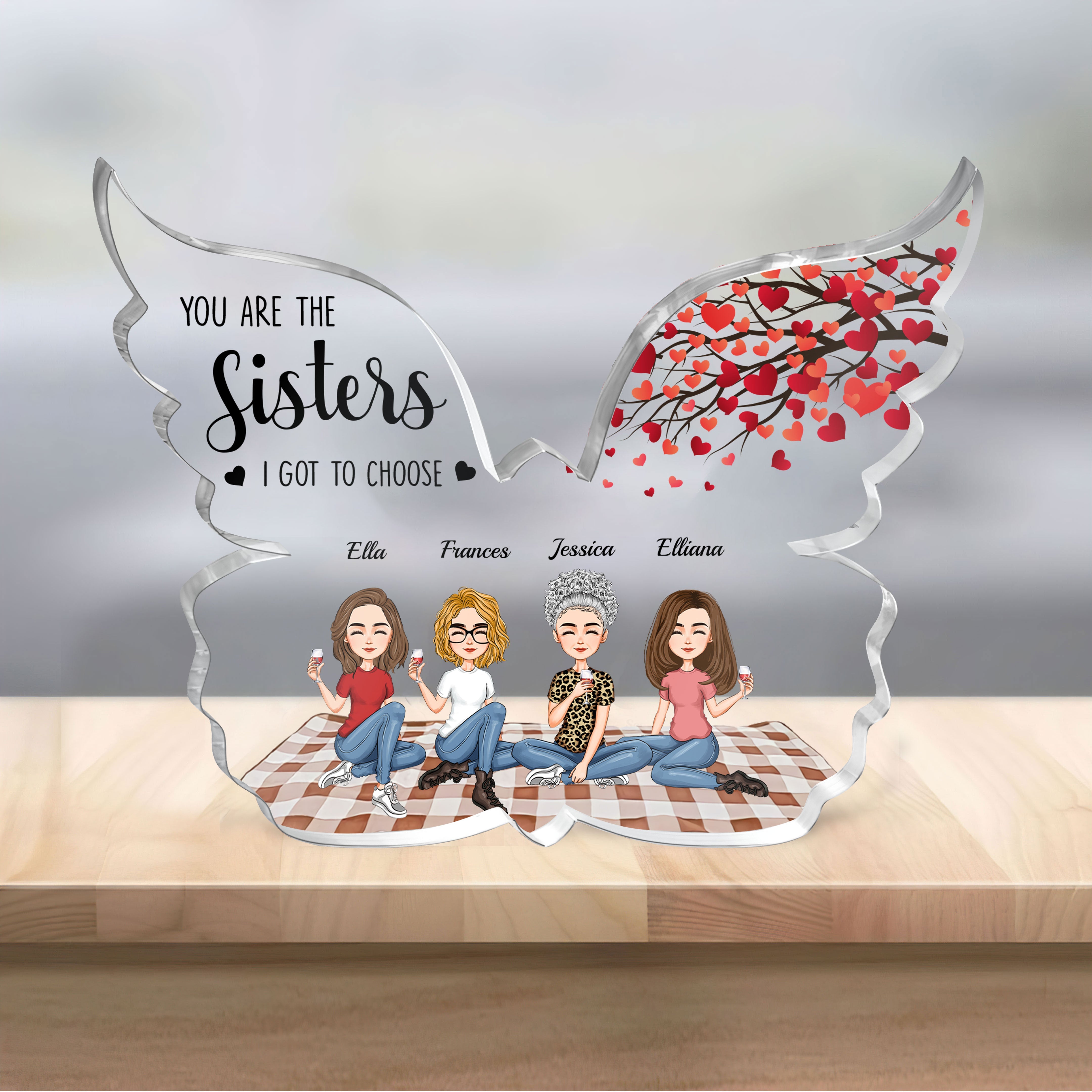 You Are The Sisters I Got To Choose - Personalized Custom Shaped Acrylic Plaque