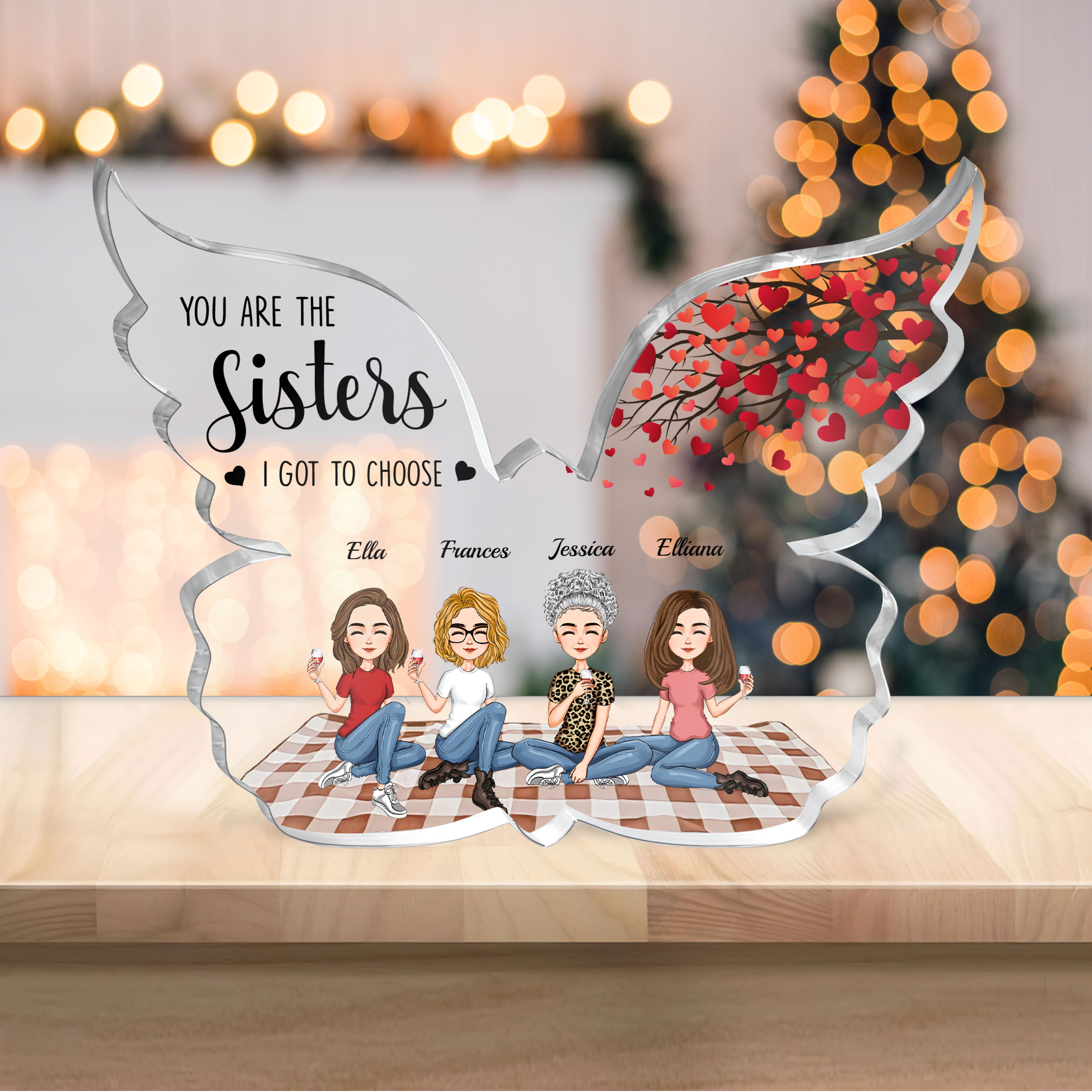 You Are The Sisters I Got To Choose - Personalized Custom Shaped Acrylic Plaque