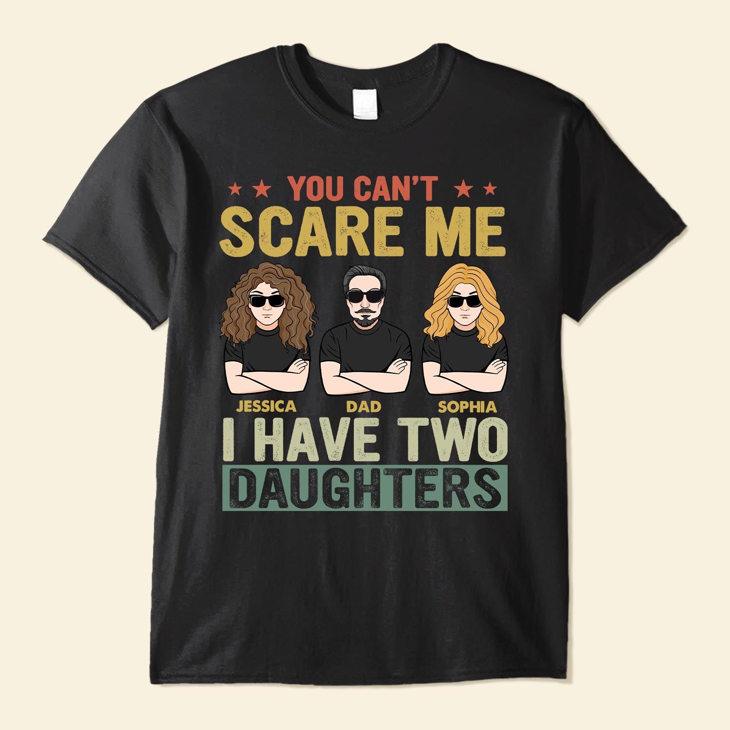 You Can't Scare Me I Have 2 Daughters - Personalized Shirt