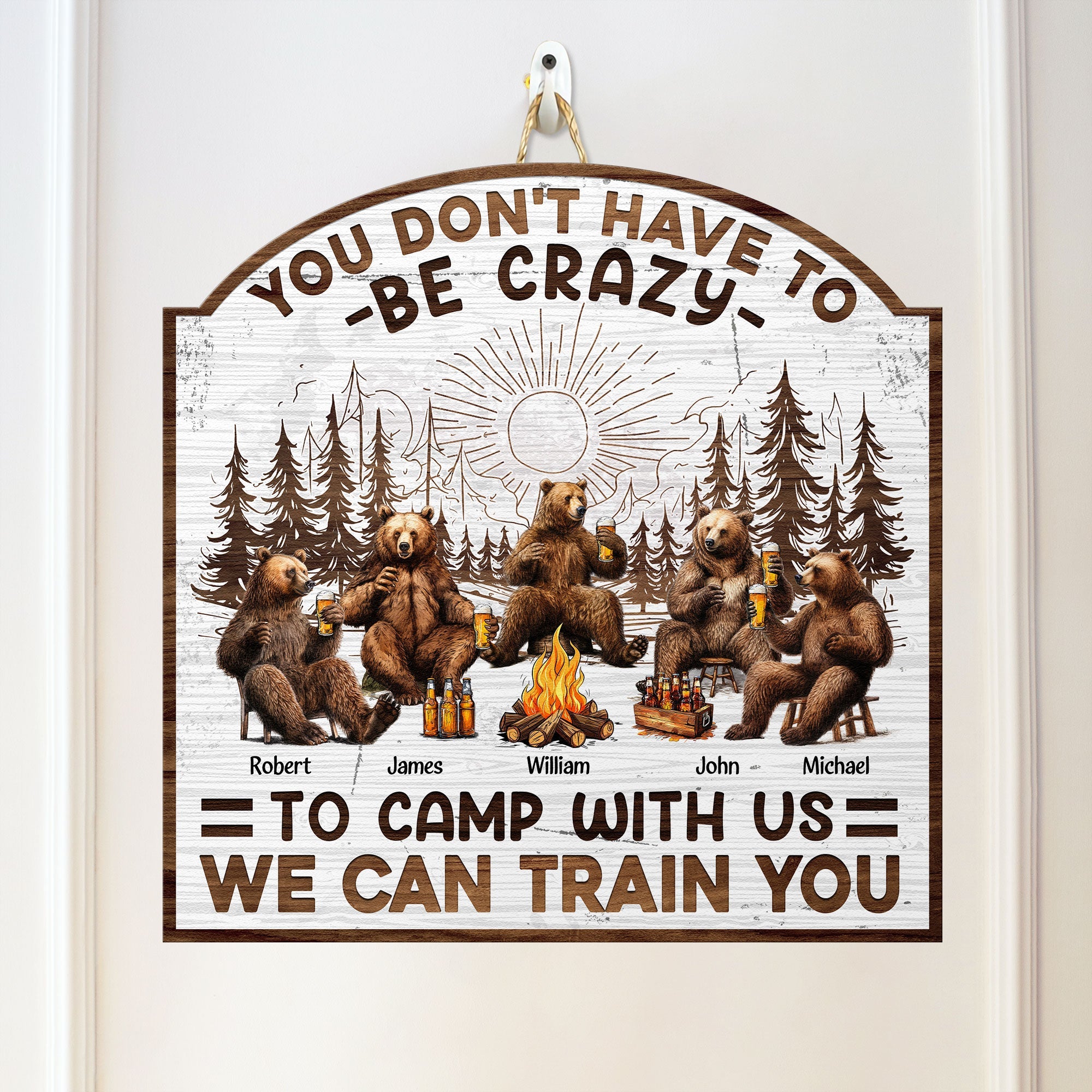 You Don't Have To Be Crazy To Camp With Us - Personalized Custom Shaped Wood Sign