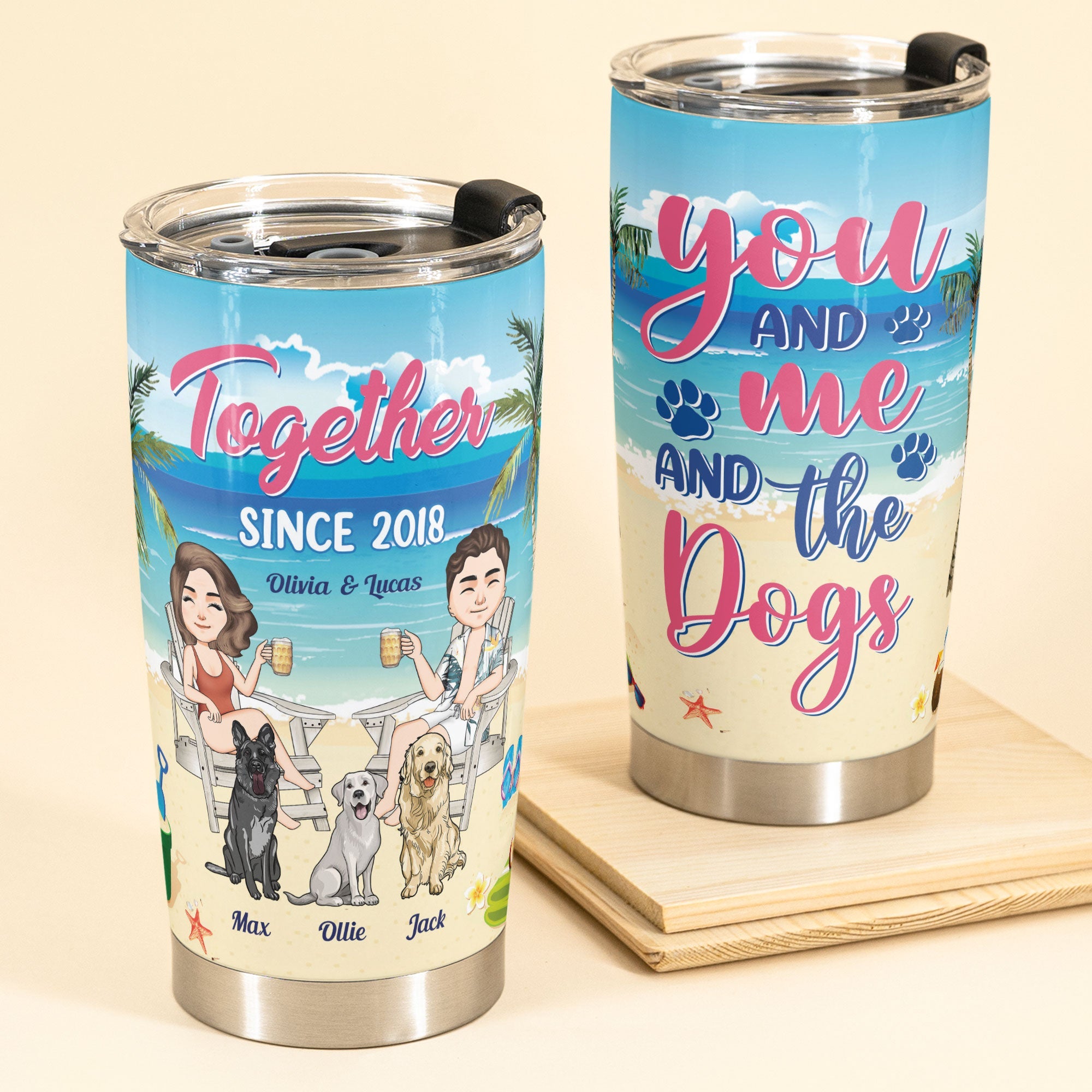 You Me The Dogs - Personalized Tumbler Cup - Birthday Anniversay Gift Summer Gift For Girlfriend, Boyfriend, Husband, Wife