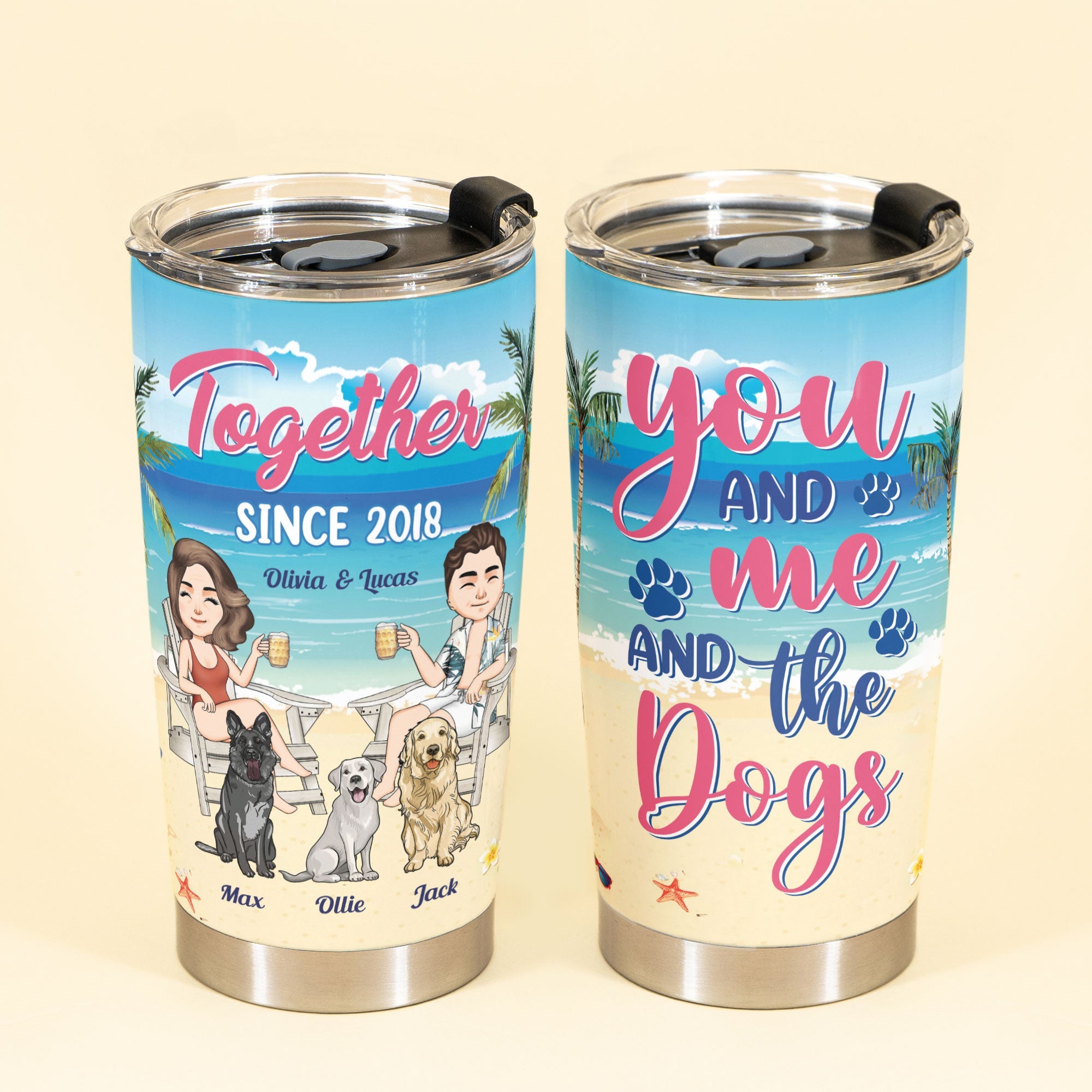 You Me The Dogs - Personalized Tumbler Cup - Birthday Anniversay Gift Summer Gift For Girlfriend, Boyfriend, Husband, Wife