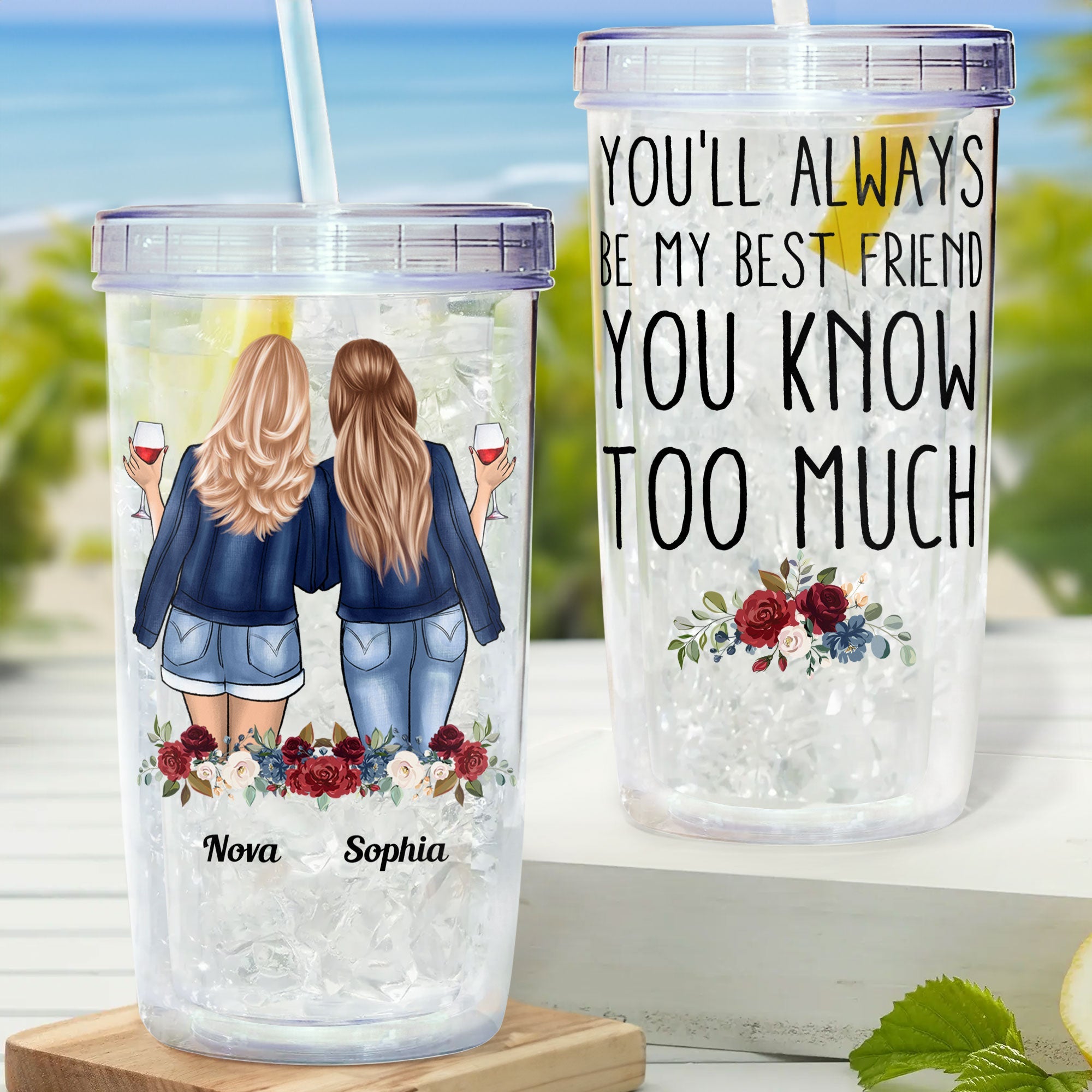 You'll Always Be My Bestie You Know Too Much - Personalized Acrylic Tumbler With Straw