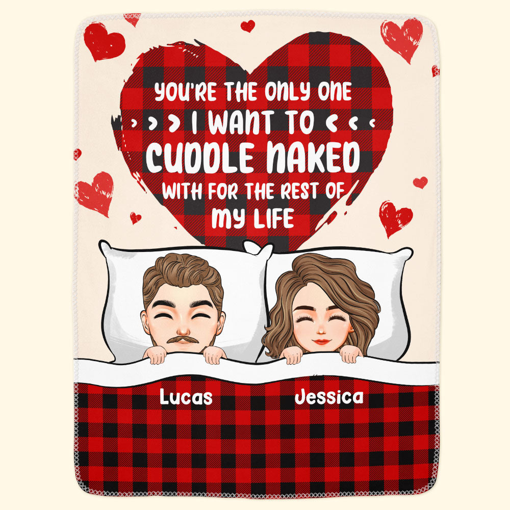 You're The Only One I Want To Cuddle Naked With - Personalized Blanket