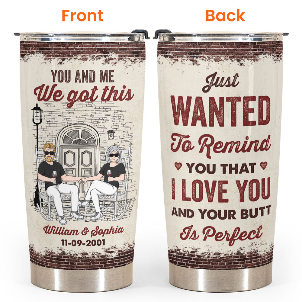 Your Butt Is Perfect - Personalized Tumbler Cup - Anniversary, Christmas Gift For Wife, Lover, Spouse, Woman