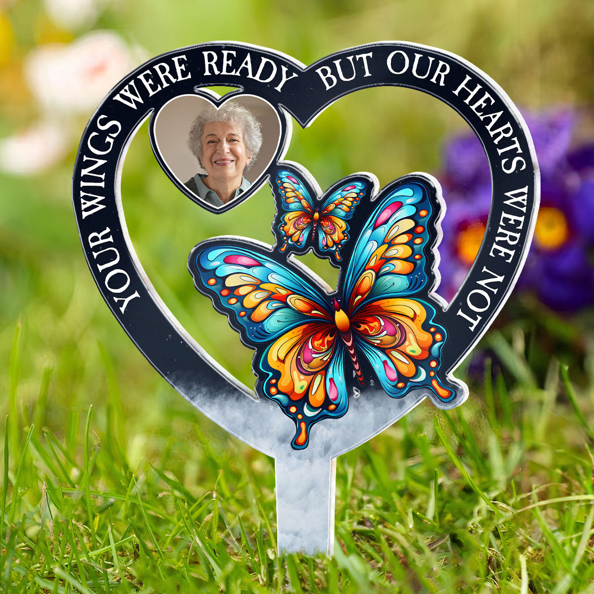 Your Wings Were Ready But Our Hearts Were Not - Personalized Acrylic Photo Garden Stake