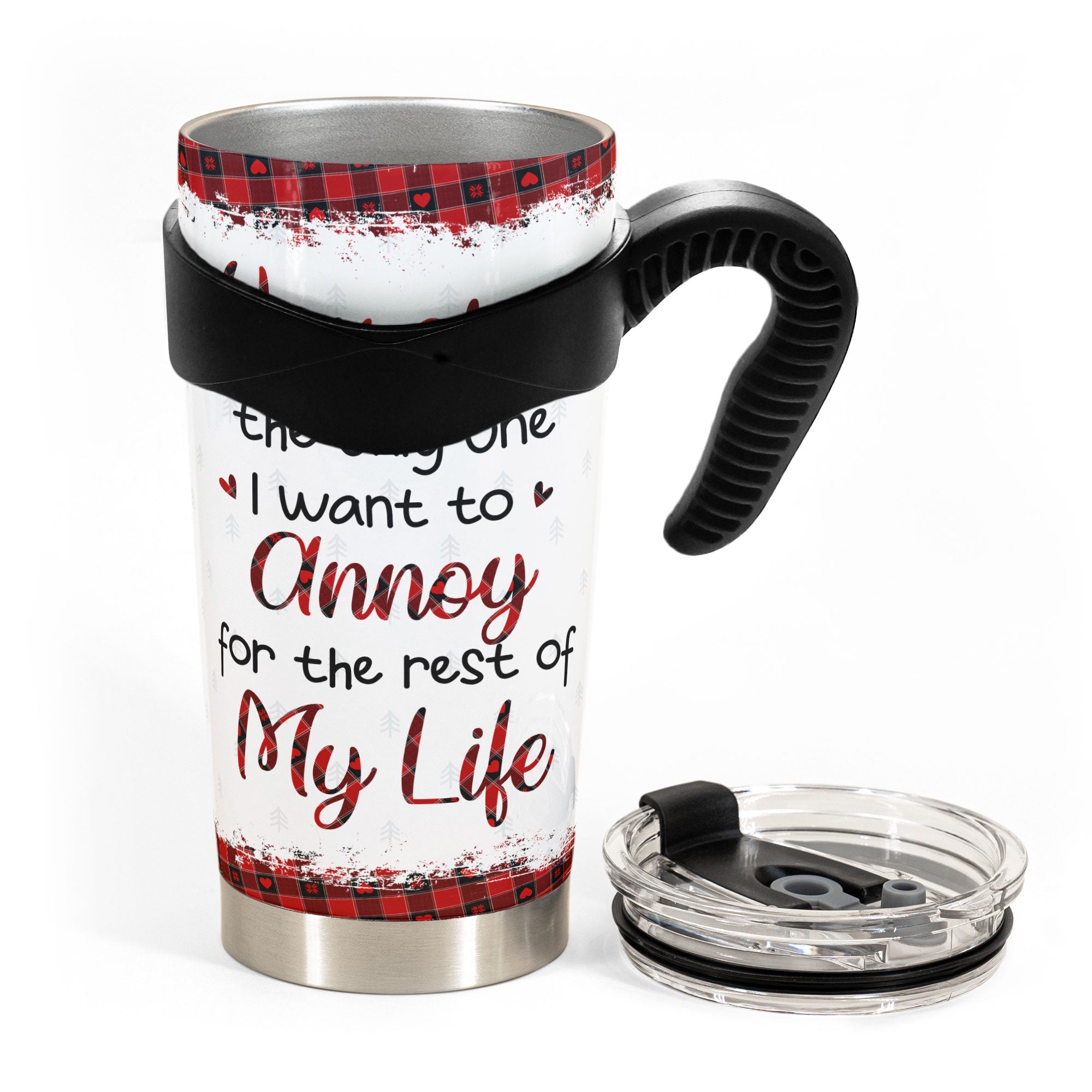 You're The Only One I Want To Annoy Christmas Gift For Wife - Personalized Tumbler Cup