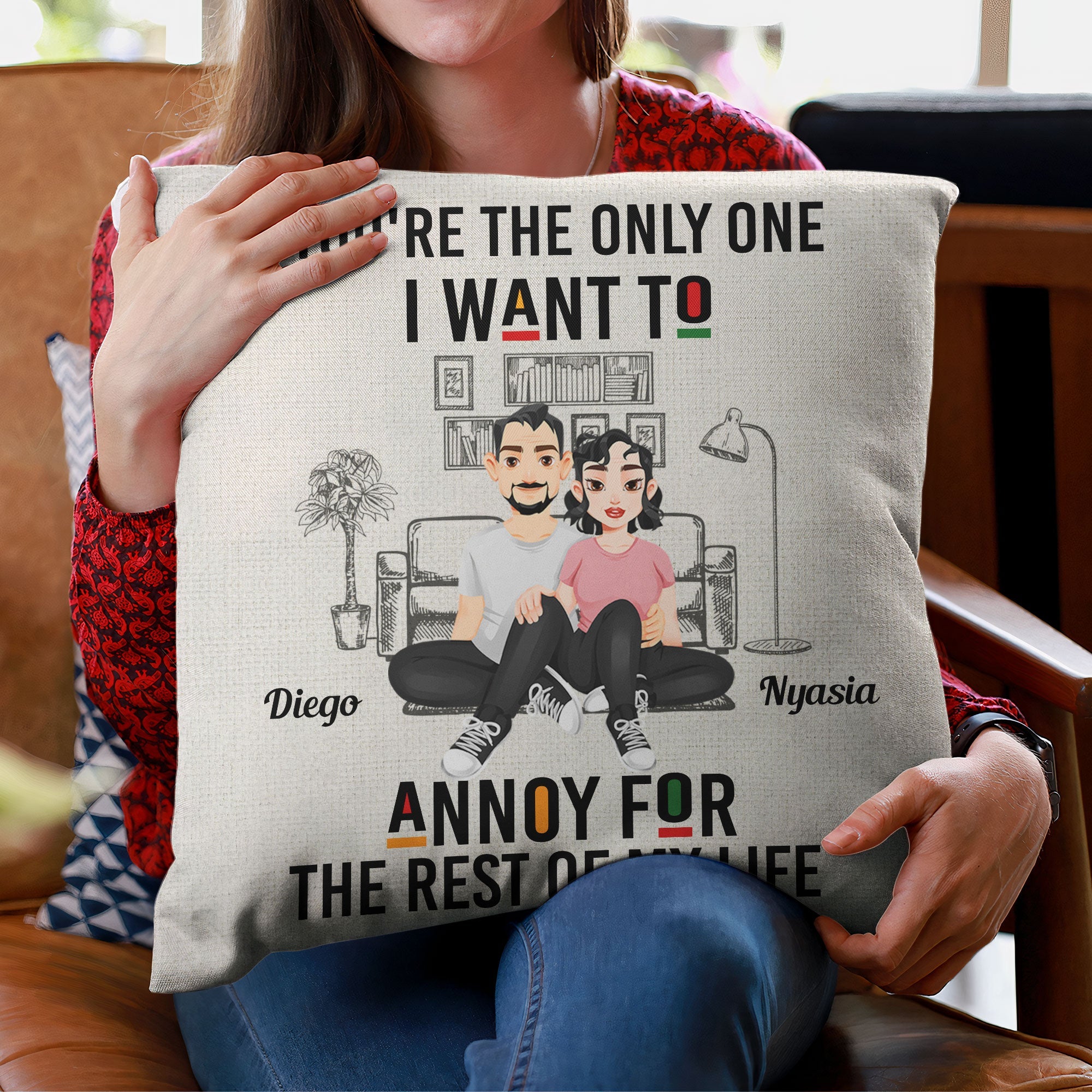 You're The Only One I Want To Annoy - Personalized Pillow (Insert Included)