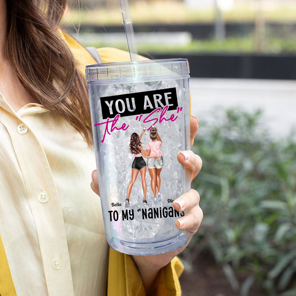 You're The She To My Nanigans - Personalized Acrylic Tumbler With Straw