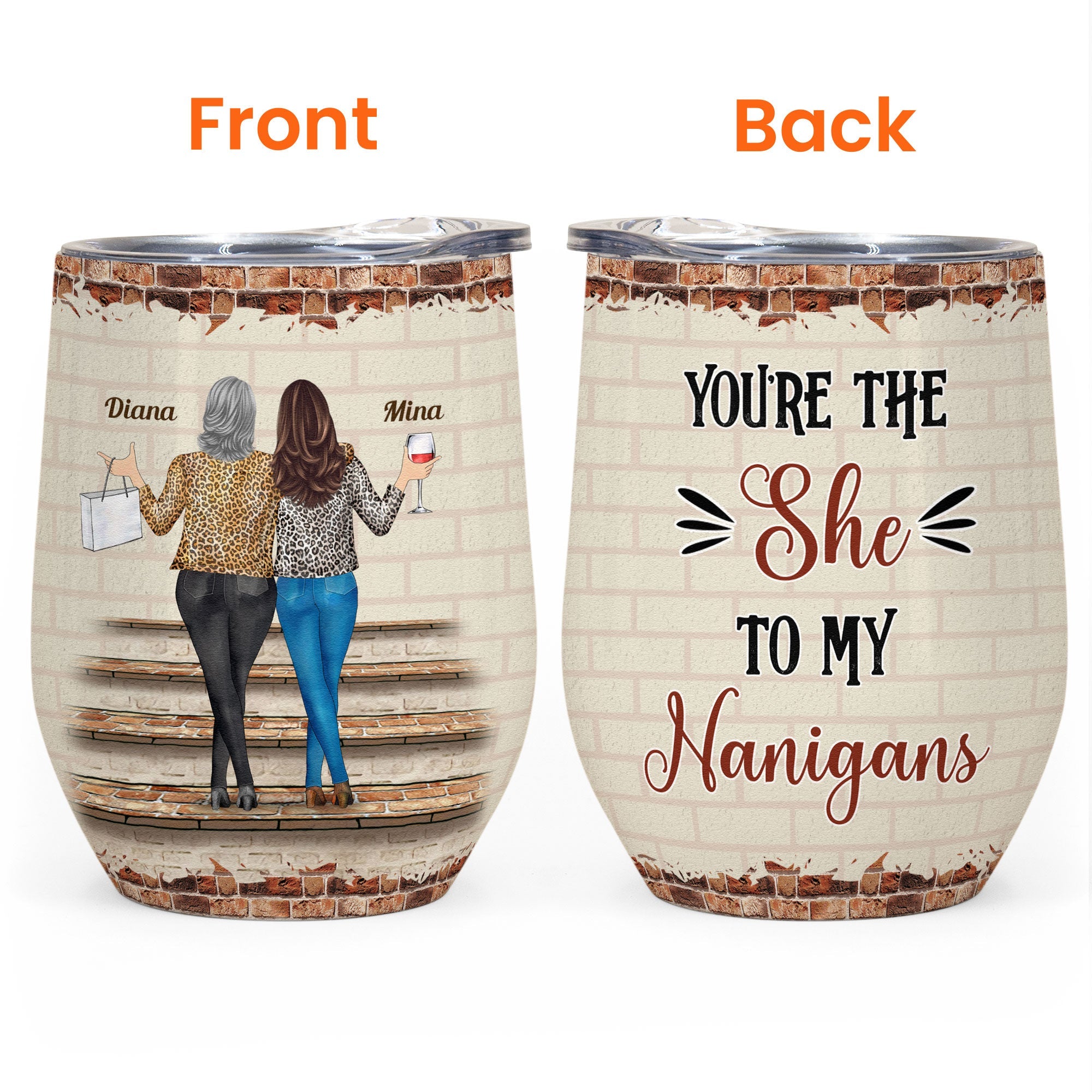 You're The She To My Nanigans - Personalized Wine Tumbler - Birthday New Year Gift For Besties, Soul Sisters