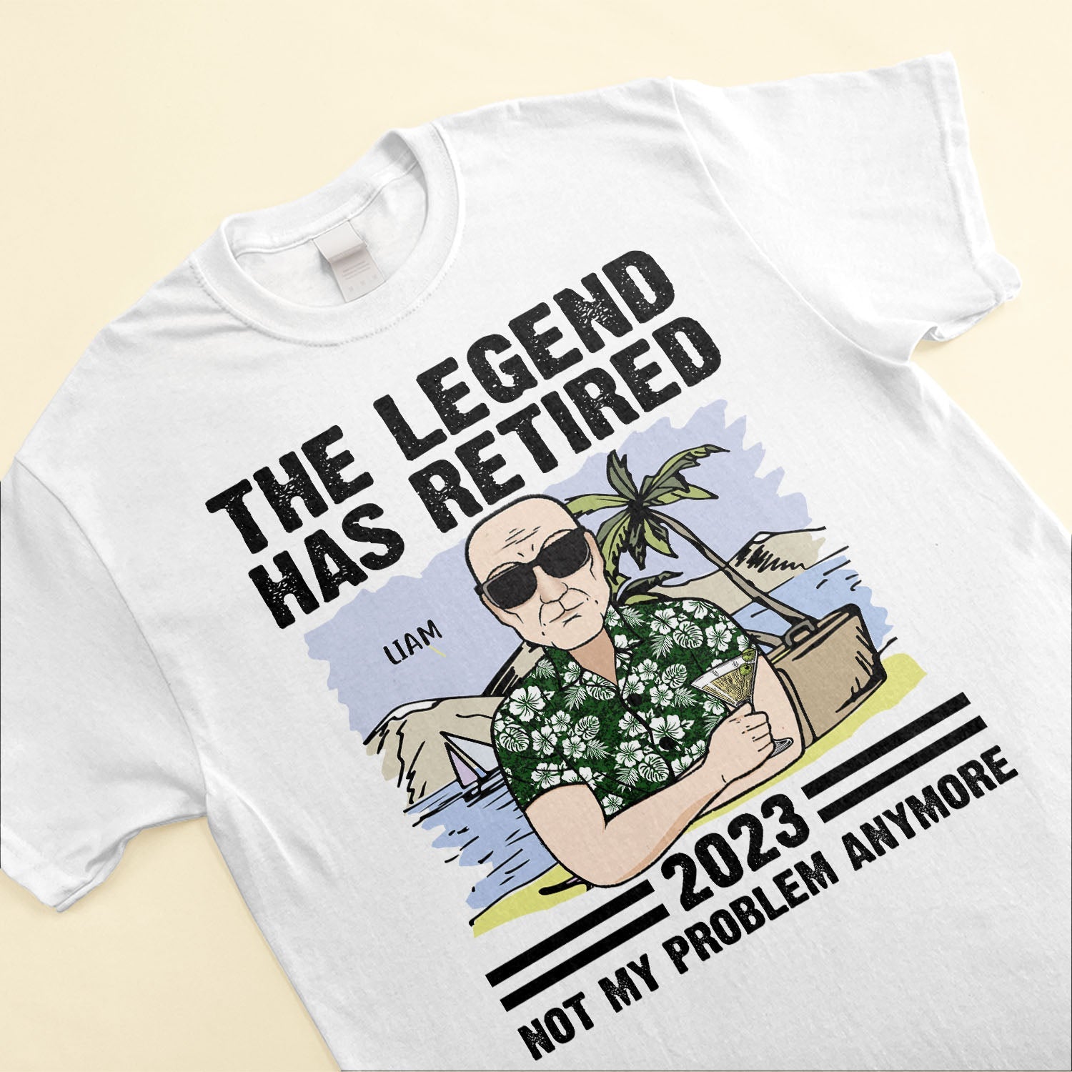 The Legend Has Retired - Not My Problem Anymore - Personalized Shirt