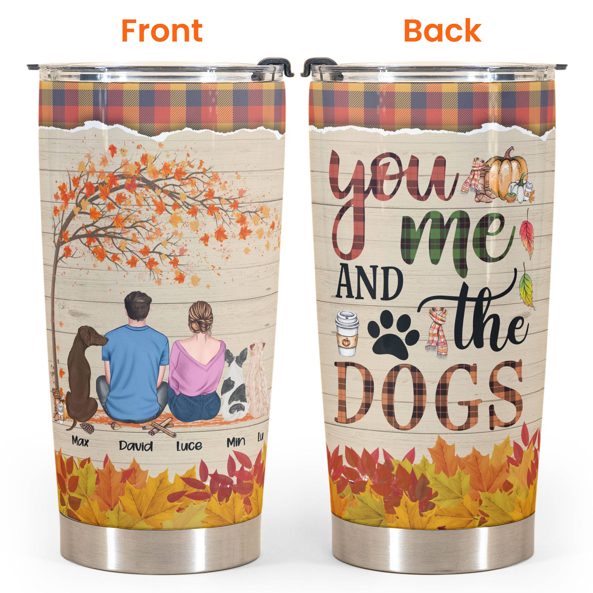 You & Me & The Dogs - Personalized Tumbler Cup - Couple & Dog Back